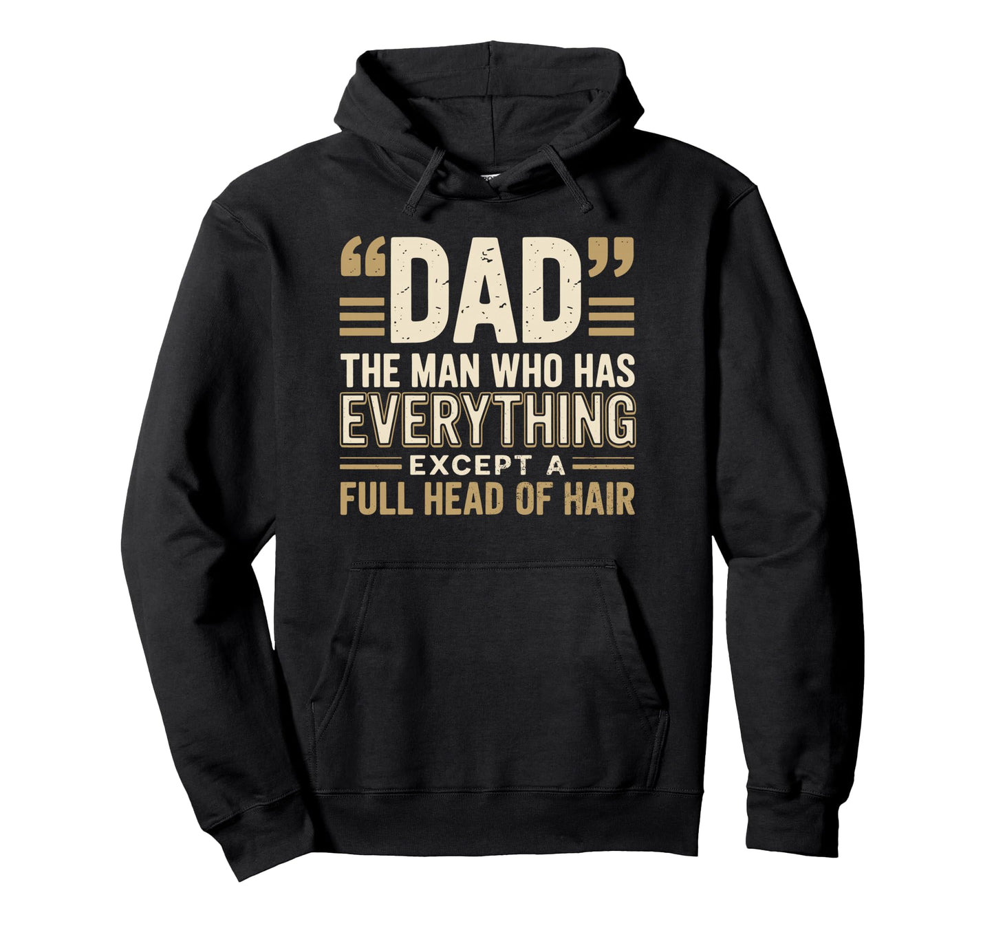 Dad Who Has Everything Except Full Hoodie - Aesthetic Graphic for Adults - T-Shirt, Sweatshirt, Hoodie