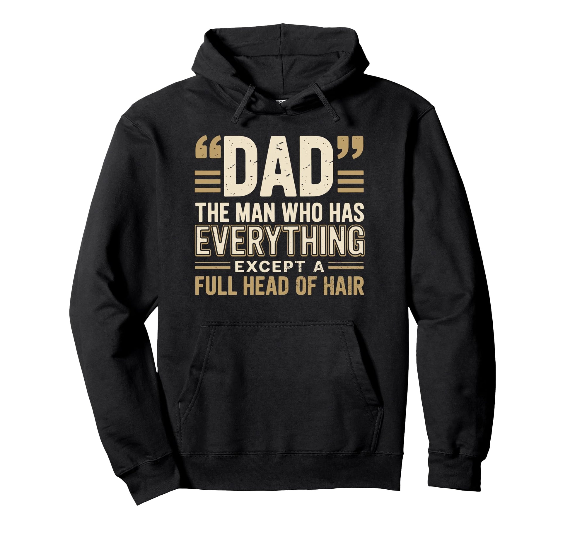 Dad Who Has Everything Except Full Hoodie - Aesthetic Graphic for Adults - T-Shirt, Sweatshirt, Hoodie