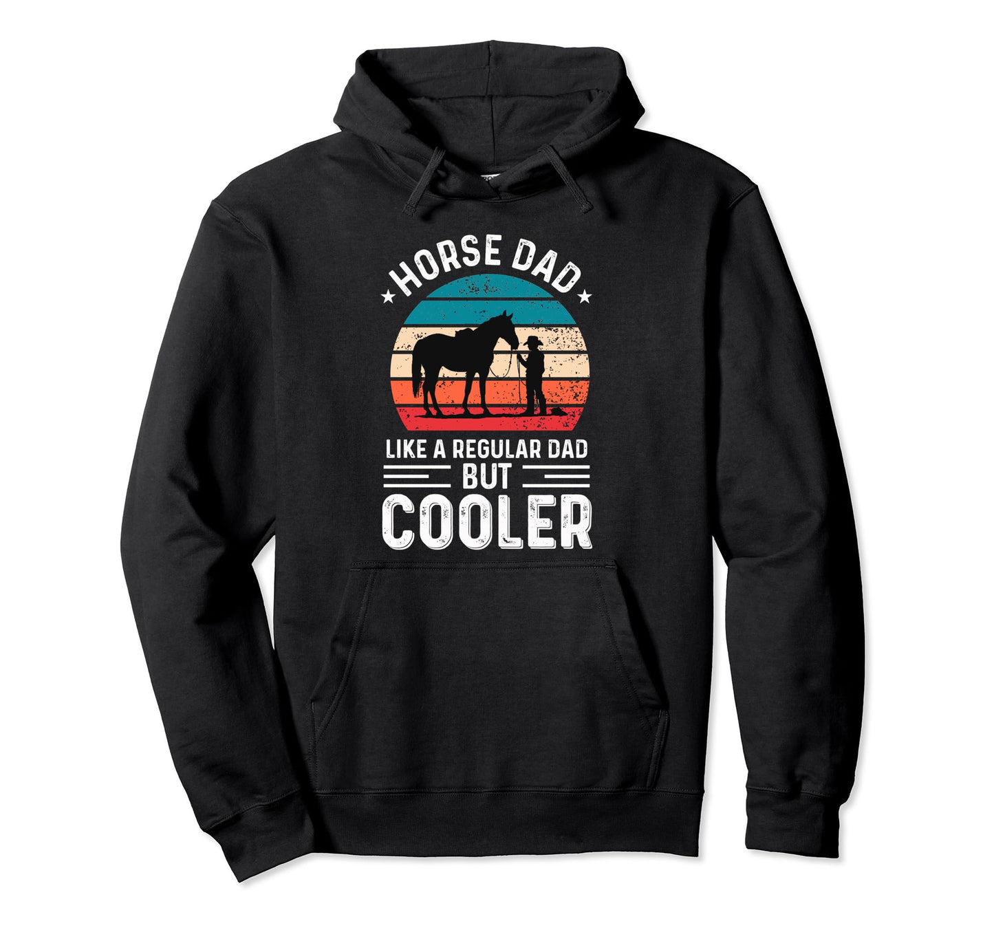 Horse Dad Like Regular Dad But Cooler Hoodie - Unique Graphic Unisex - T-Shirt, Sweatshirt, Hoodie