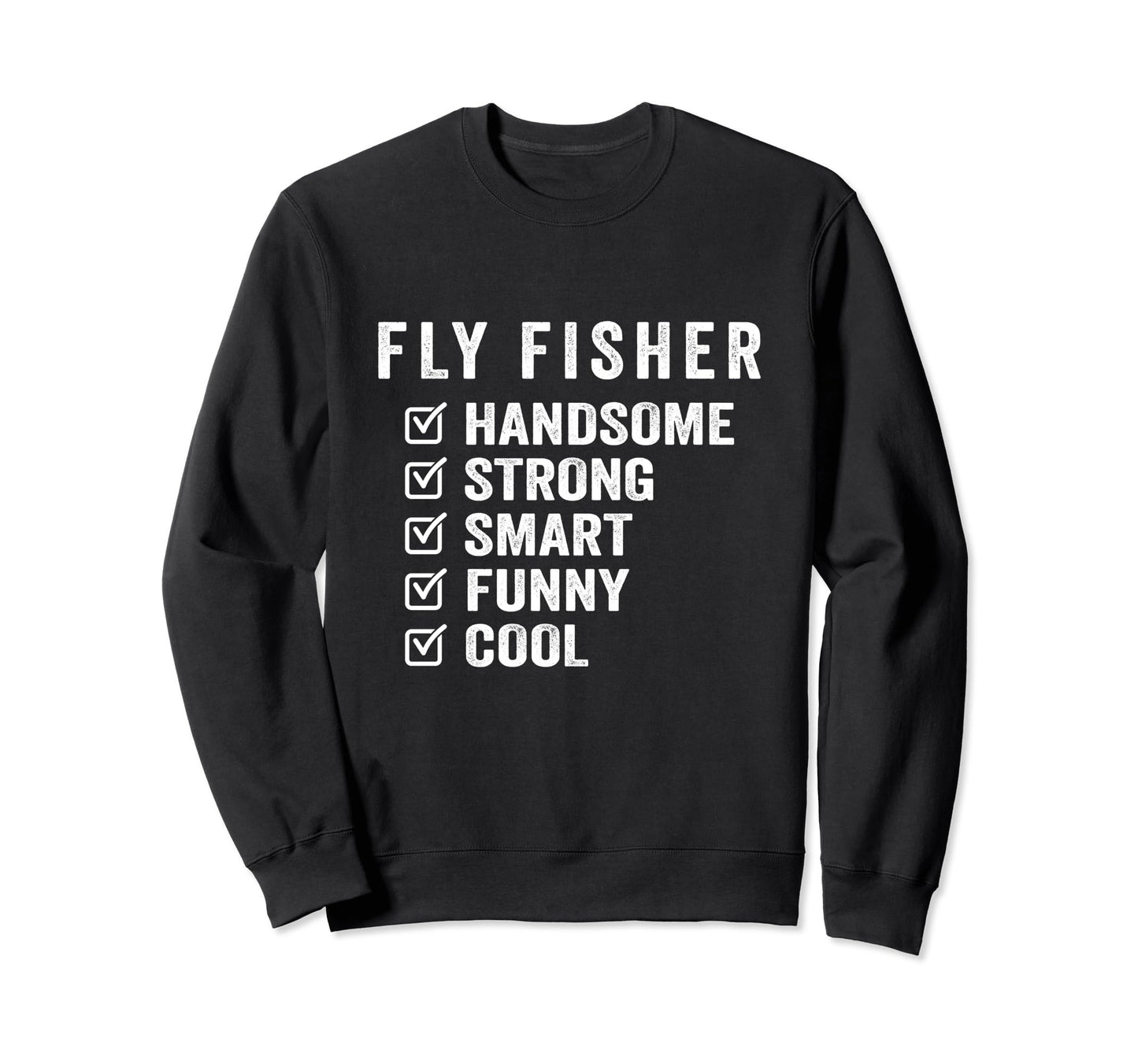Fly Fisher Handsome Strong Smart Sweatshirt - Trendy Graphic for Adults - T-Shirt, Sweatshirt, Hoodie