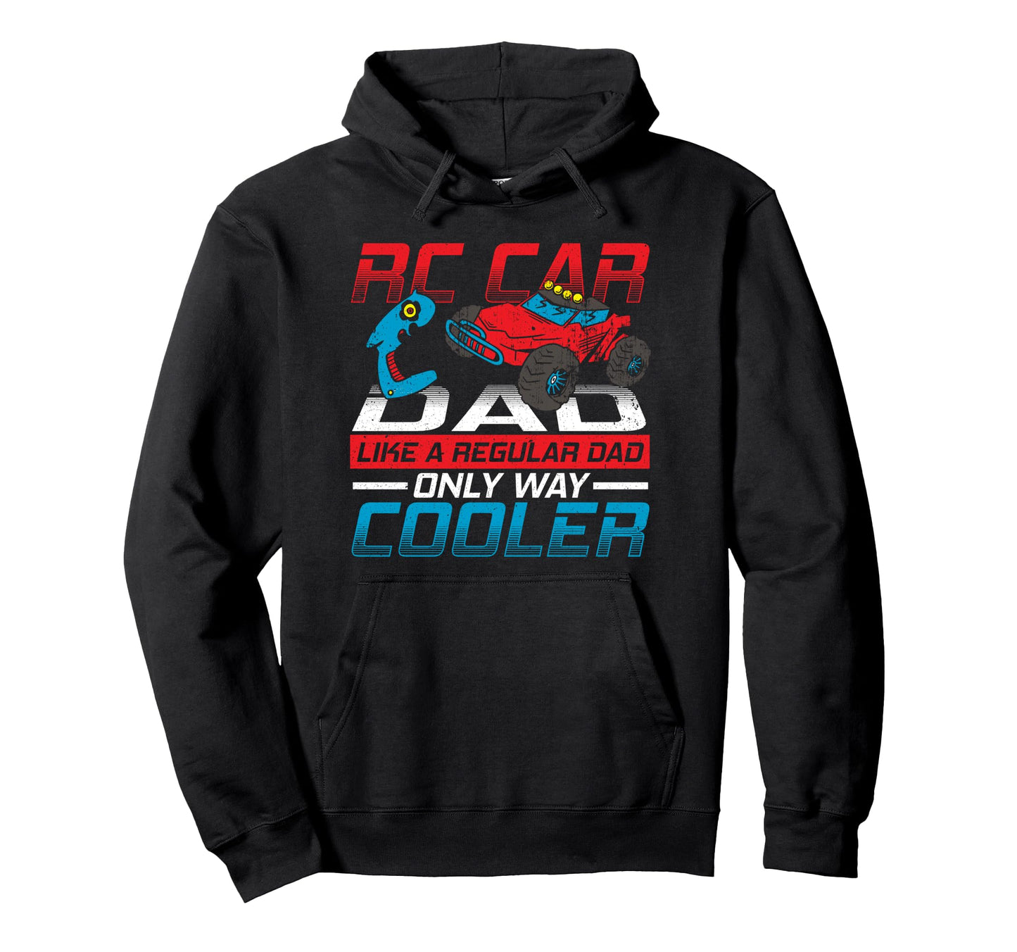 Rc Car Dad Like Regular Dad Only Way Hoodie - Custom Art Print Unisex - T-Shirt, Sweatshirt, Hoodie