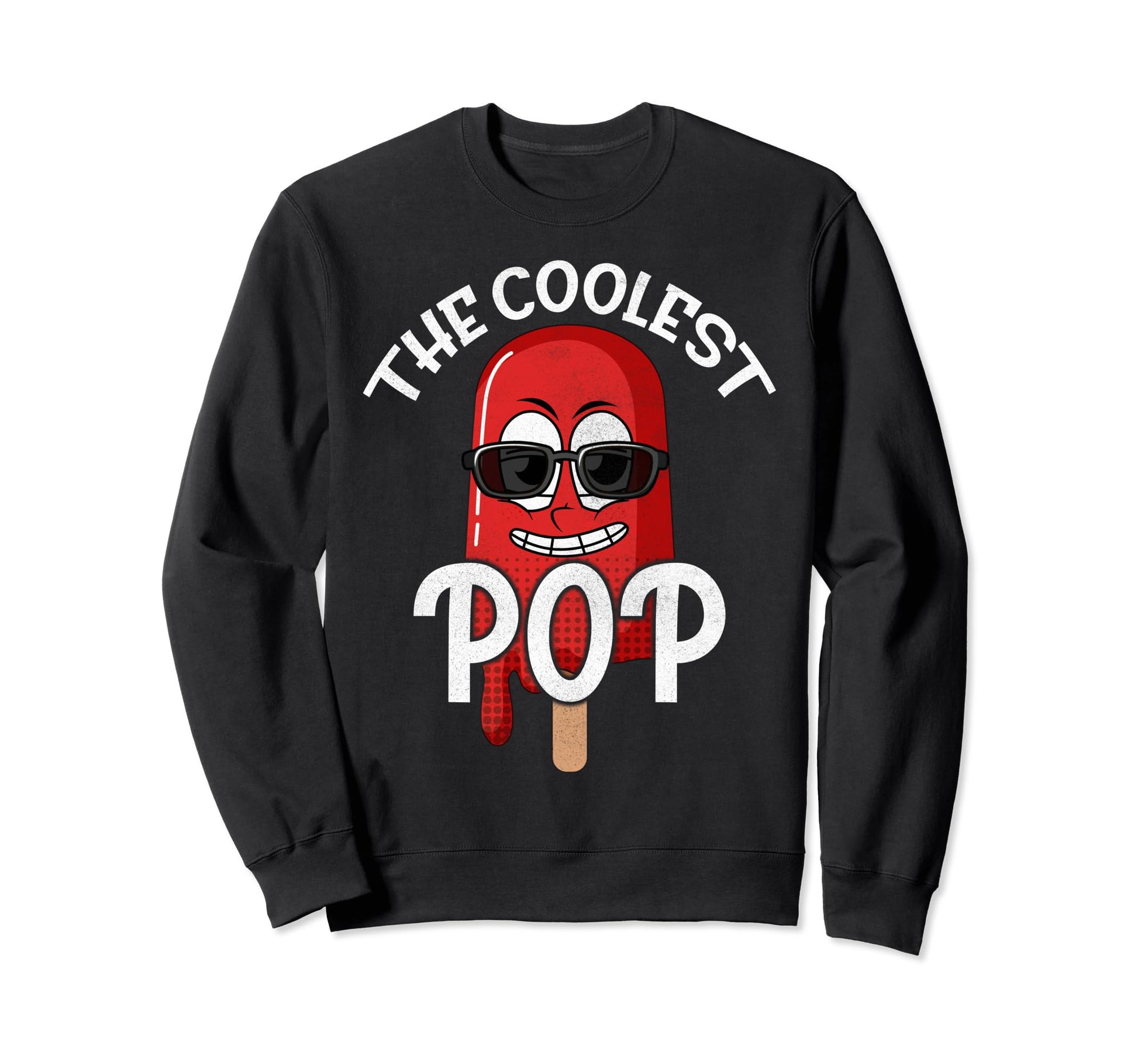 Popsicle Ice Cream Coolest Pop Sweatshirt - Fun Novelty Design Men Women - T-Shirt, Sweatshirt, Hoodie