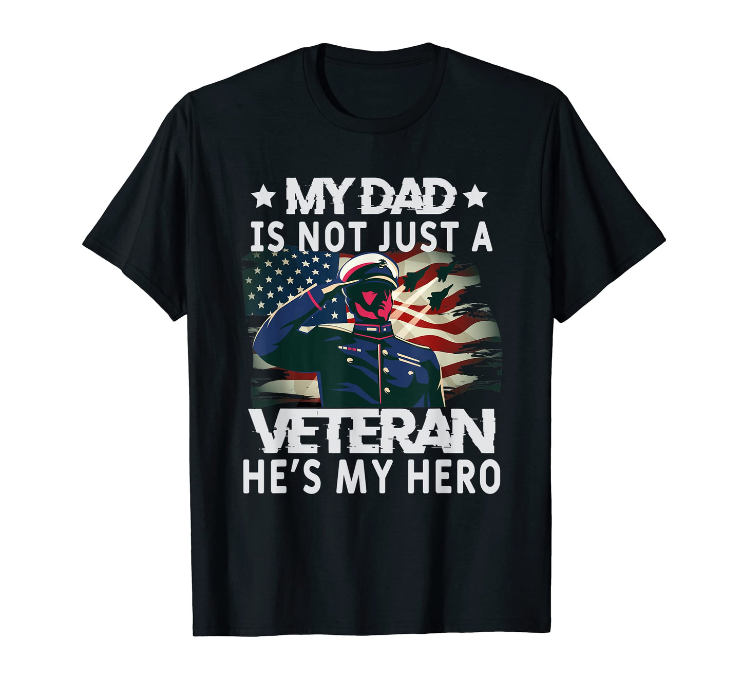 My Dad Is Not Just Veteran Hes My Hero T-Shirt - Novelty Apparel Men Women - T-Shirt, Sweatshirt, Hoodie