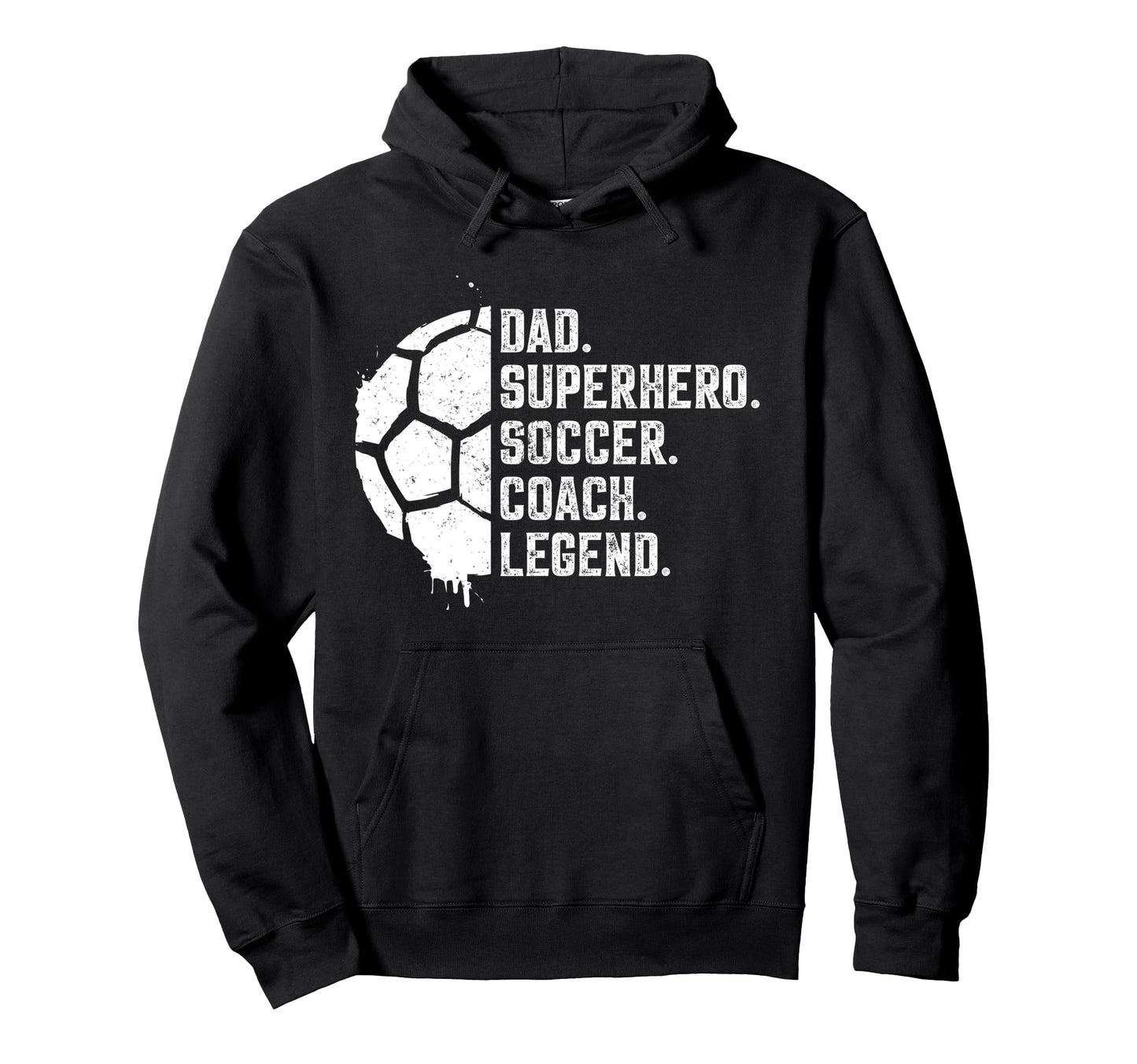 Dad Superhero Soccer Coach Legend Hoodie - Casual Everyday Wear Unisex - T-Shirt, Sweatshirt, Hoodie