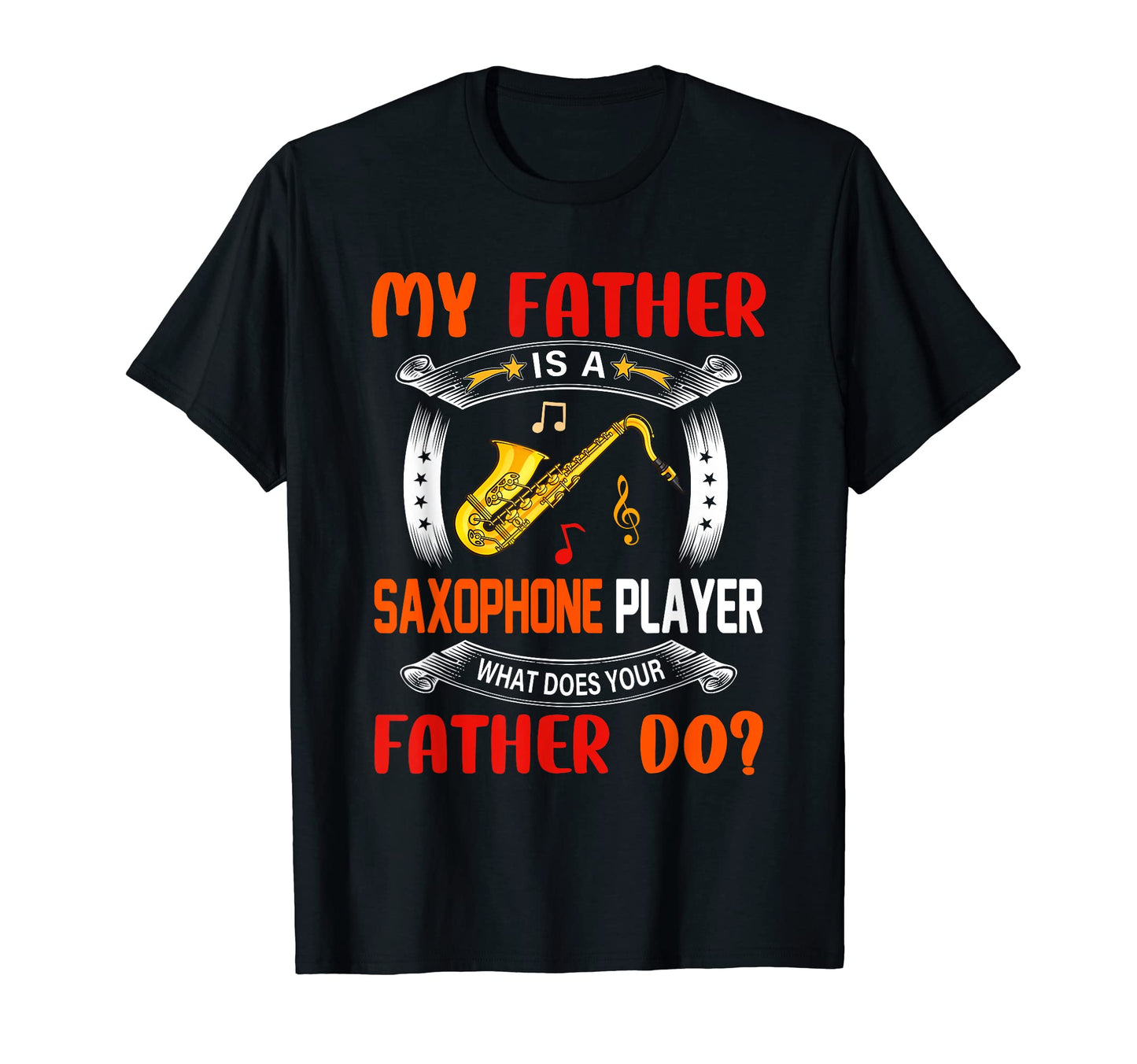 My Father Is Saxophone Player Funny T-Shirt - Trendy Graphic Men Women - T-Shirt, Sweatshirt, Hoodie