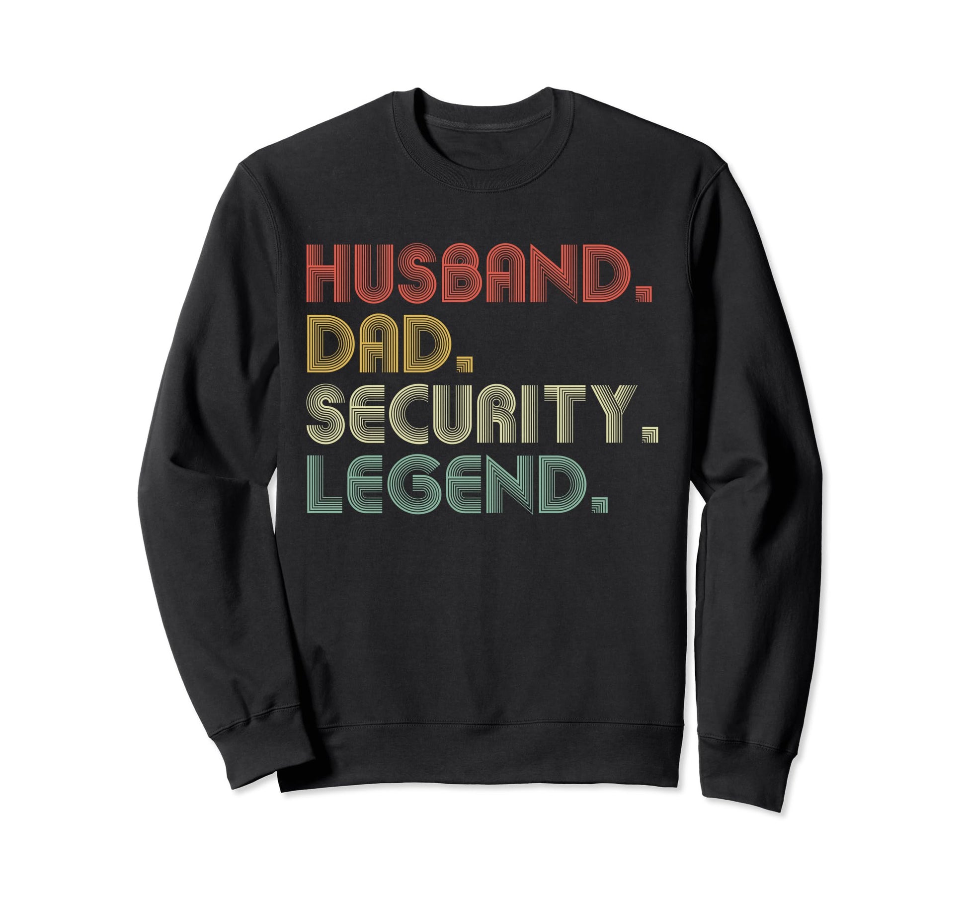 Husband Dad Security Funny Safety Guard Sweatshirt - Unique Graphic Unisex - T-Shirt, Sweatshirt, Hoodie