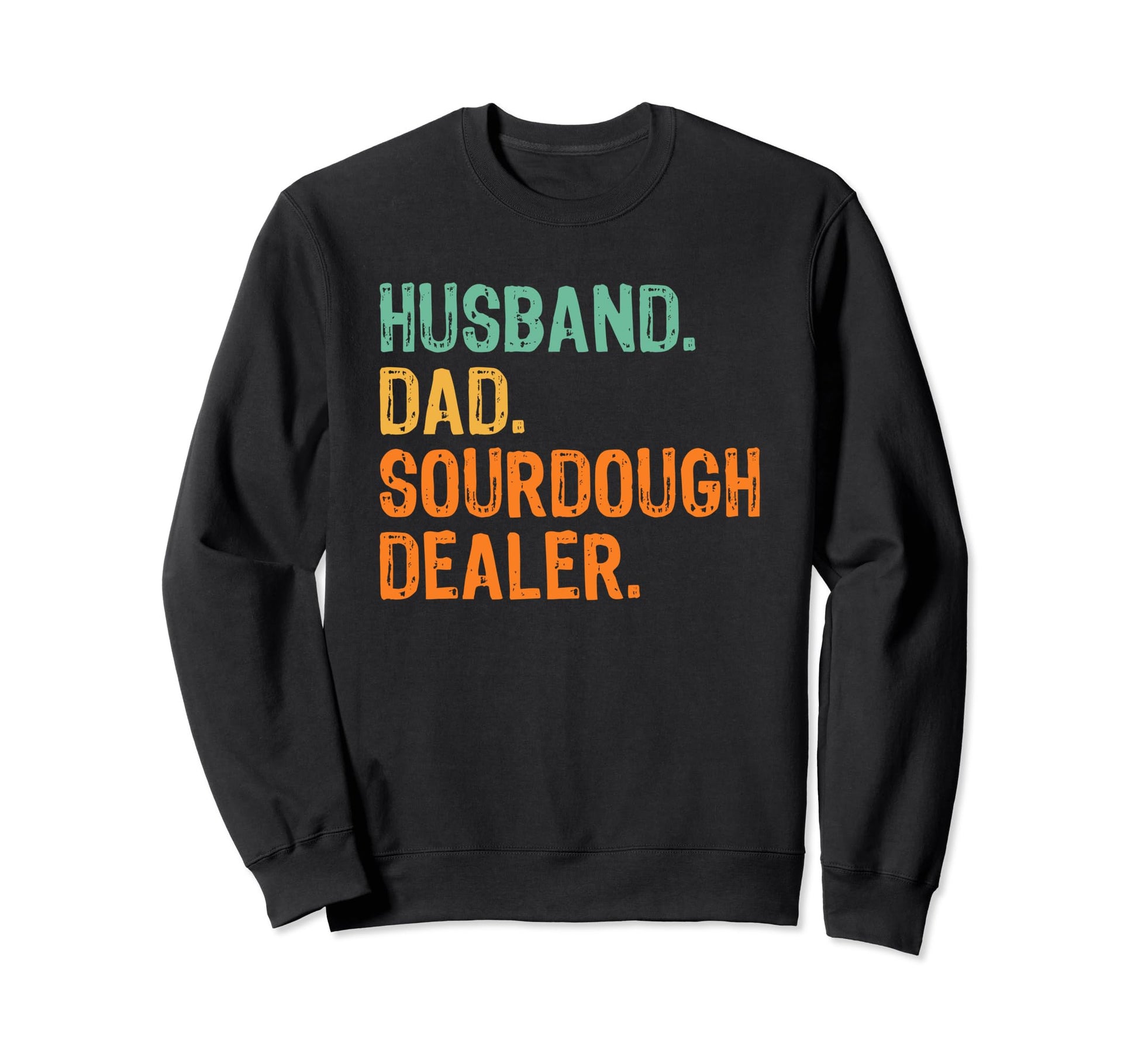 Husband Dad Sourdough Dealer Black Shirts T-Shirt - Novelty Apparel Unisex - T-Shirt, Sweatshirt, Hoodie