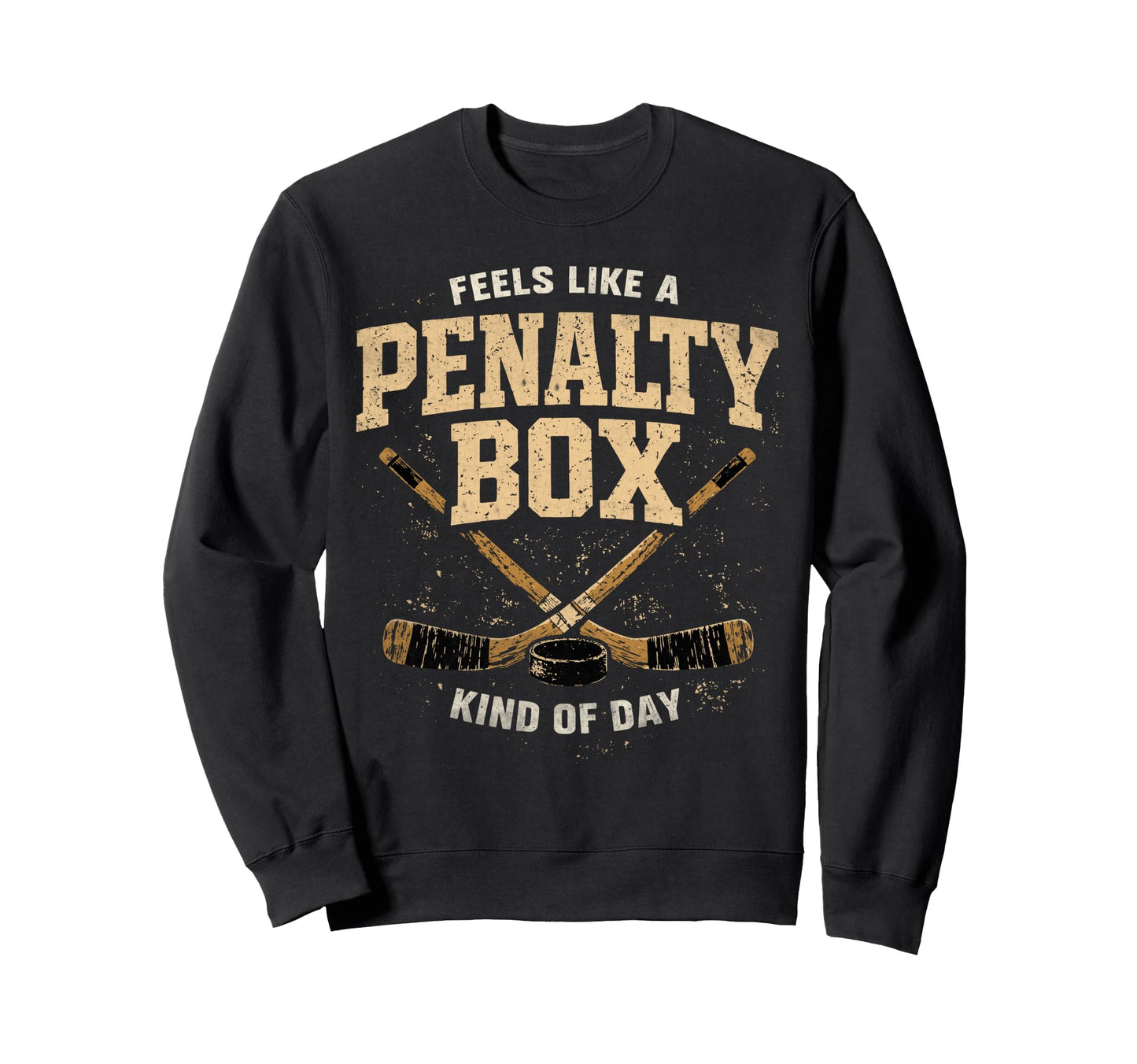 Feels Like Penalty Box Kind Day Funny Sweatshirt - Graphic Print Unisex - T-Shirt, Sweatshirt, Hoodie