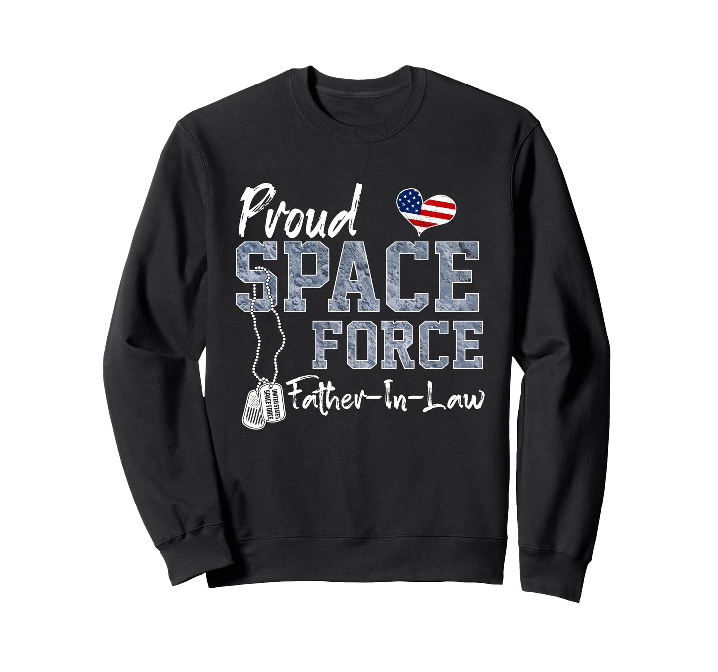 Proud Space Force Father Law Us Sweatshirt - Streetwear Style for Adults - T-Shirt, Sweatshirt, Hoodie
