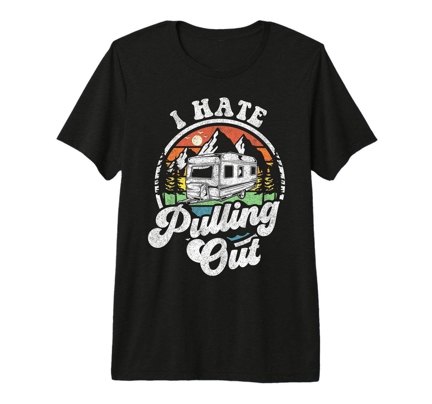 Funny Outdoor Camping Or I Hate T-Shirt - Casual Everyday Wear Men Women - T-Shirt, Sweatshirt, Hoodie