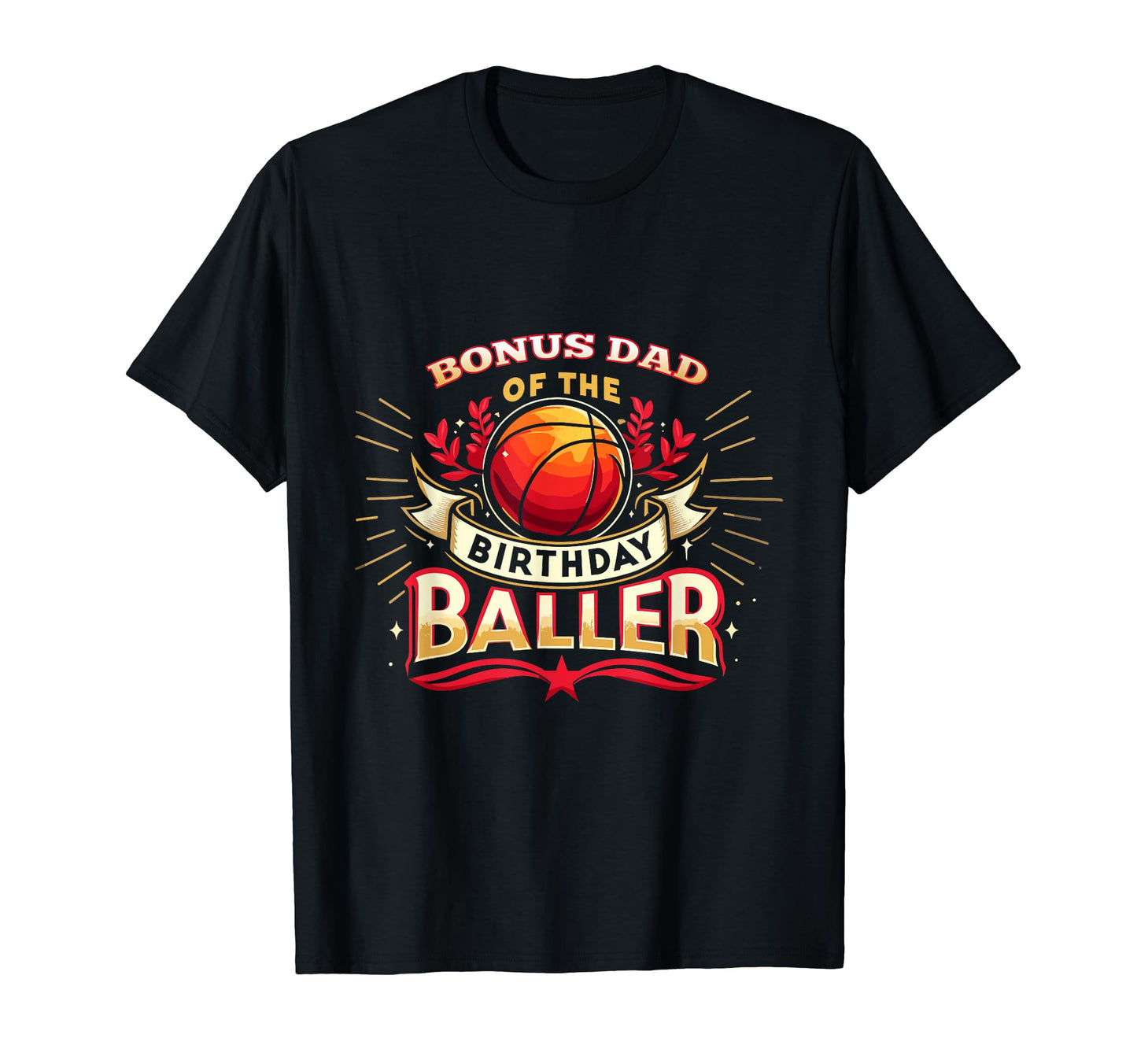 Bonus Dad Birthday Basketball Bonus Dads T-Shirt - Streetwear Style Unisex - T-Shirt, Sweatshirt, Hoodie