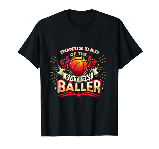 Bonus Dad Birthday Basketball Bonus Dads T-Shirt - Streetwear Style Unisex - T-Shirt, Sweatshirt, Hoodie