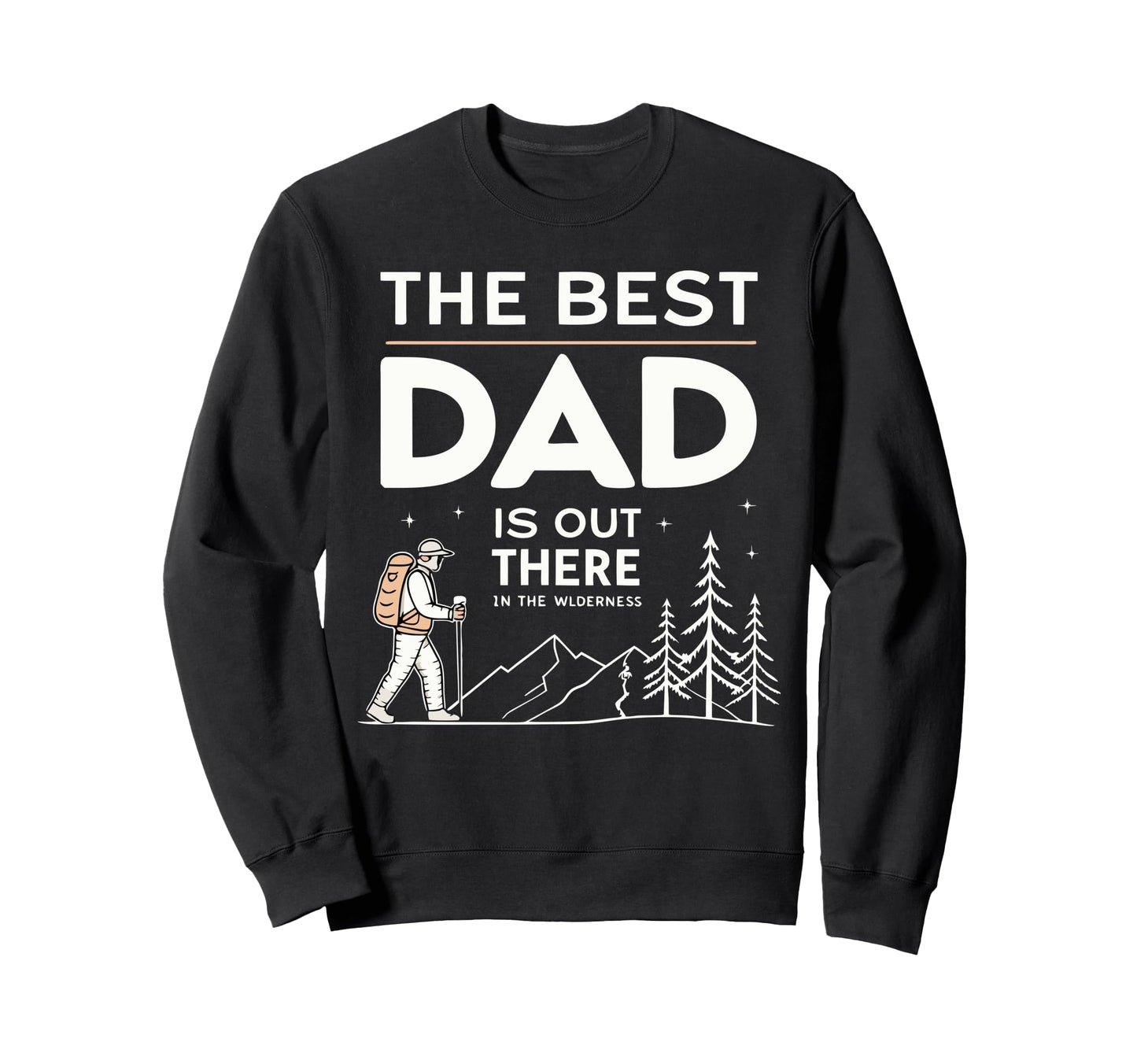 Best Dad Fathers Day Camping Hiking Sweatshirt - Novelty Apparel Unisex - T-Shirt, Sweatshirt, Hoodie