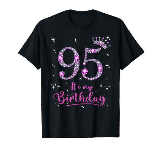 95 Its My Birthday 95 Years Old T-Shirt - Fun Novelty Design Men Women - T-Shirt, Sweatshirt, Hoodie