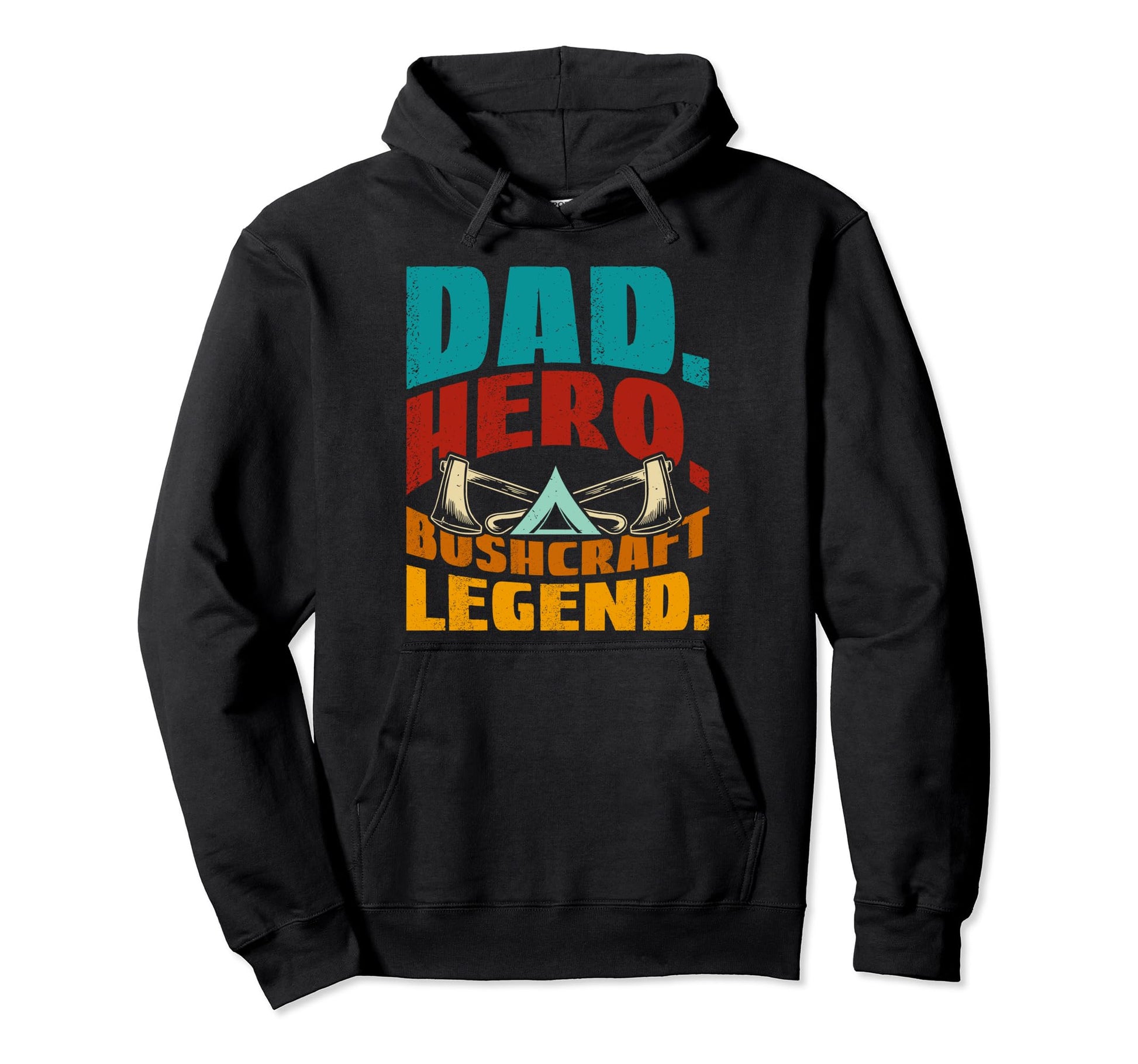 Dad Hero Bushcraft Legend Camping Hoodie - Casual Everyday Wear Men Women - T-Shirt, Sweatshirt, Hoodie