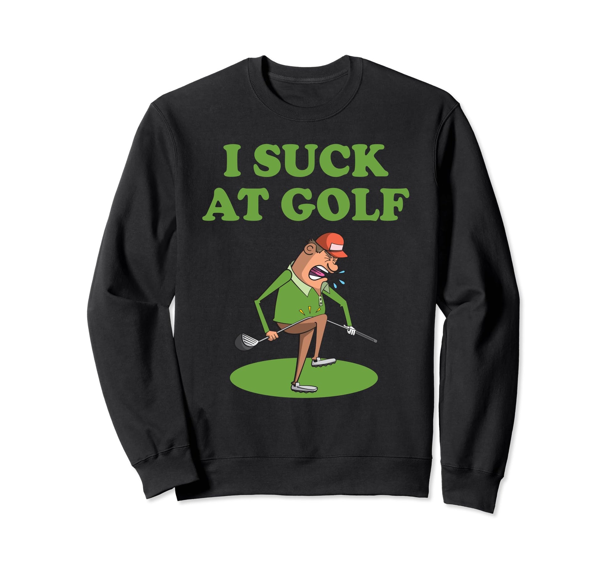I Suck Golf Loser Golfer Golf Buddy Sweatshirt - Novelty Apparel Men Women - T-Shirt, Sweatshirt, Hoodie