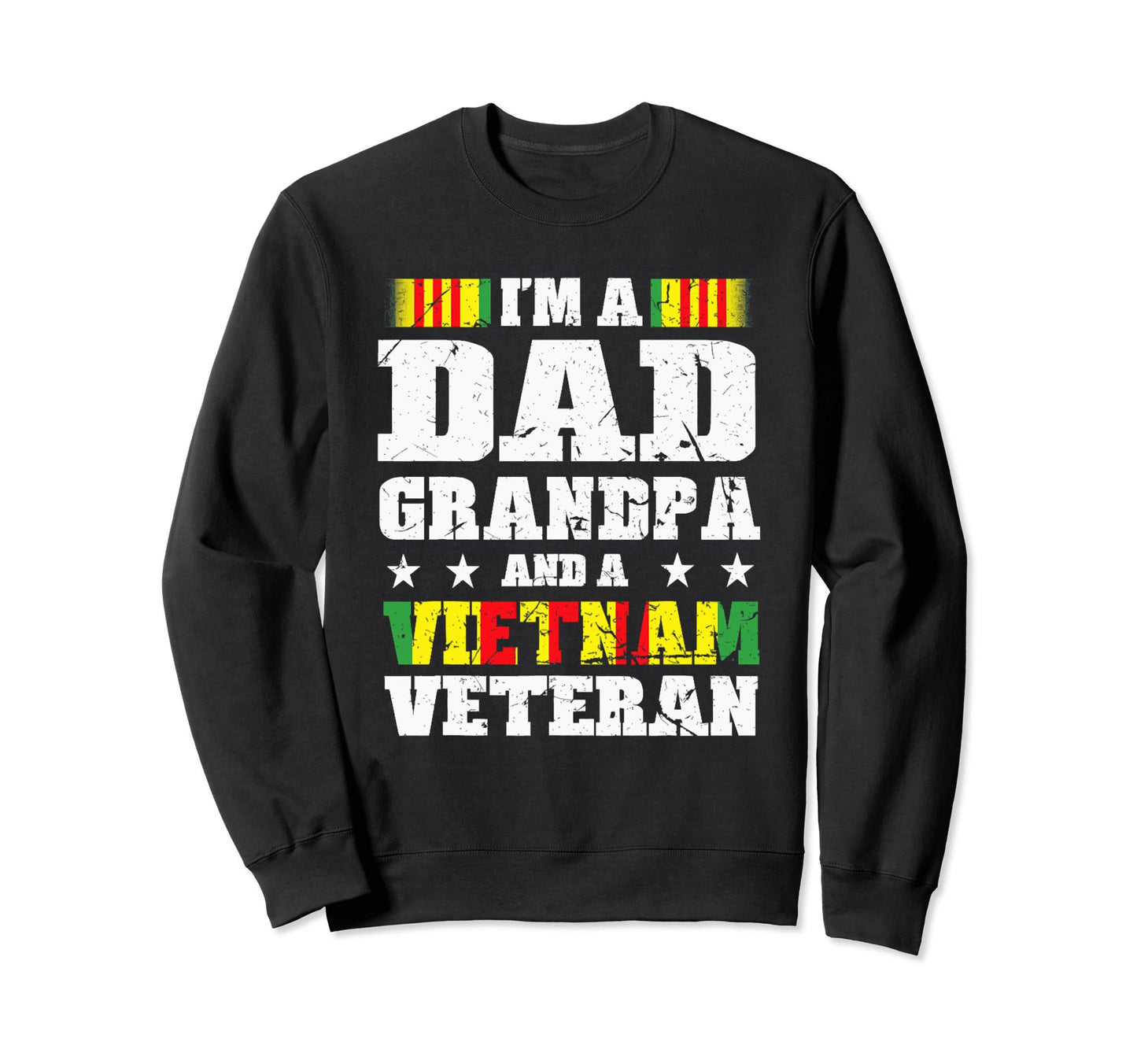 Im Dad Grandpa And Vietnam Veteran Sweatshirt - Streetwear Style Unisex - T-Shirt, Sweatshirt, Hoodie
