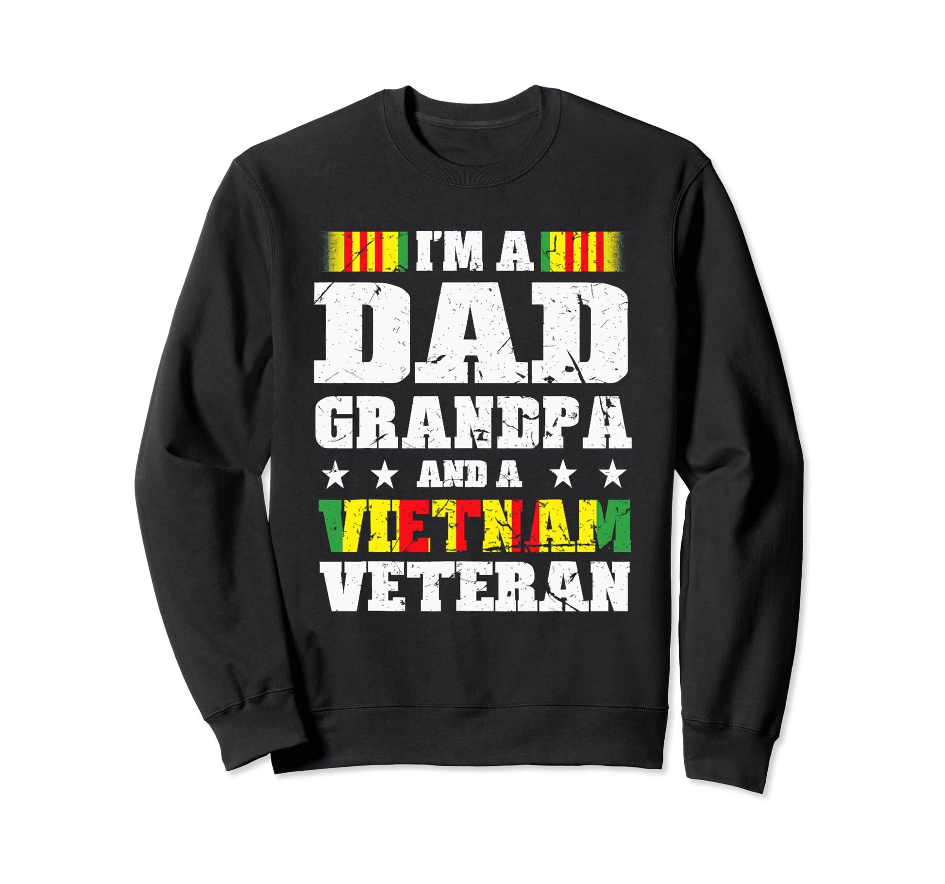 Im Dad Grandpa And Vietnam Veteran Sweatshirt - Streetwear Style Unisex - T-Shirt, Sweatshirt, Hoodie