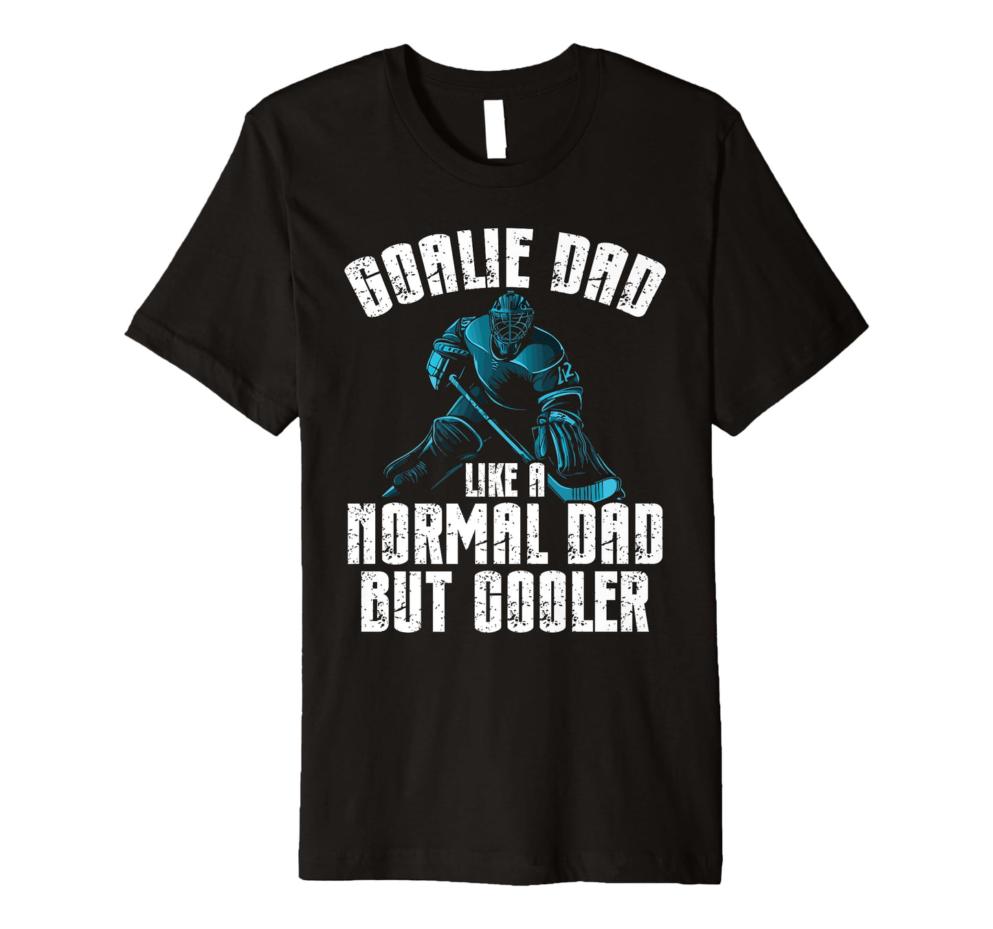 Goalie Dad Like Normal Dad But T-Shirt - Aesthetic Graphic for Adults - T-Shirt, Sweatshirt, Hoodie
