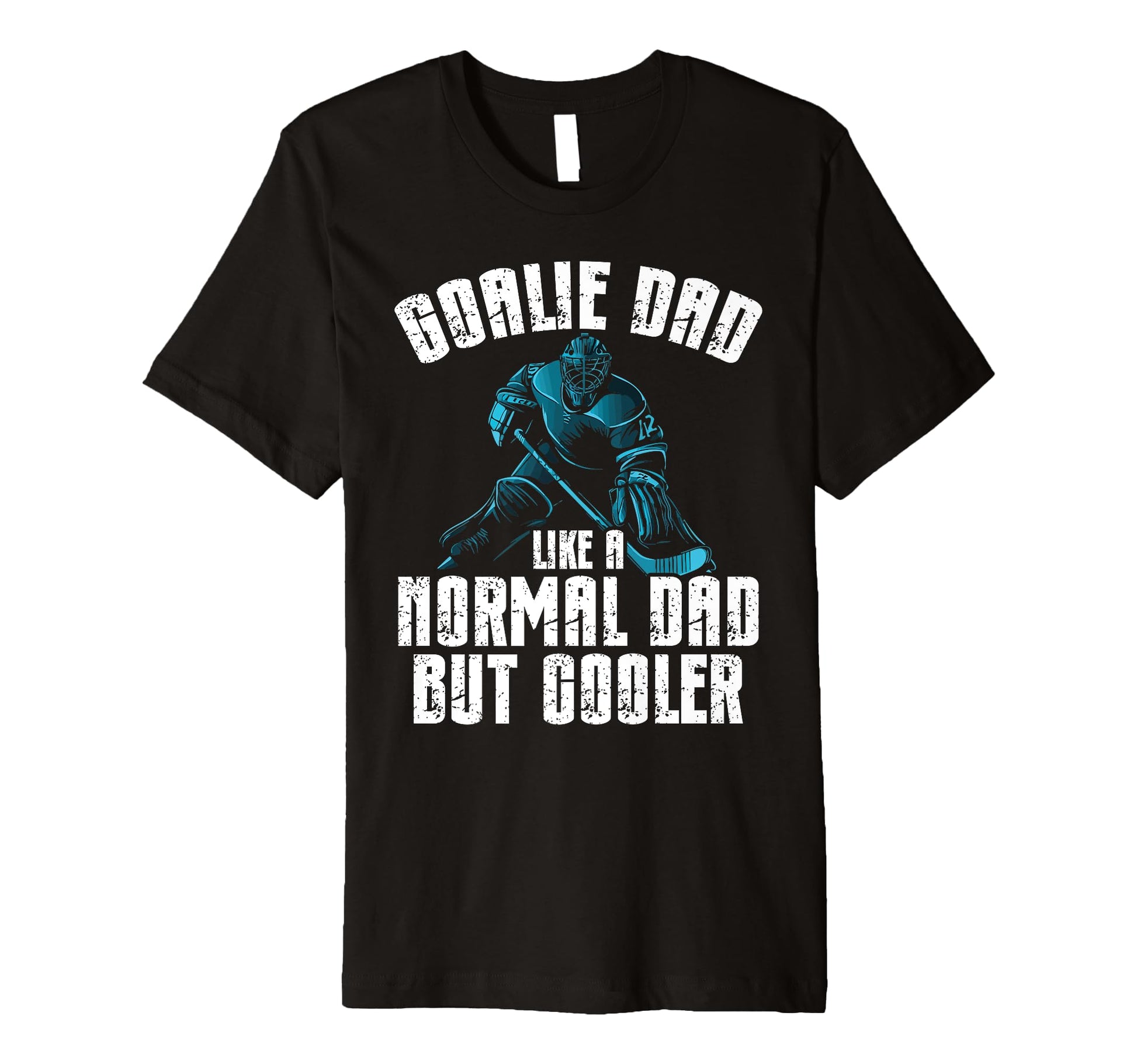 Goalie Dad Like Normal Dad But T-Shirt - Aesthetic Graphic for Adults - T-Shirt, Sweatshirt, Hoodie