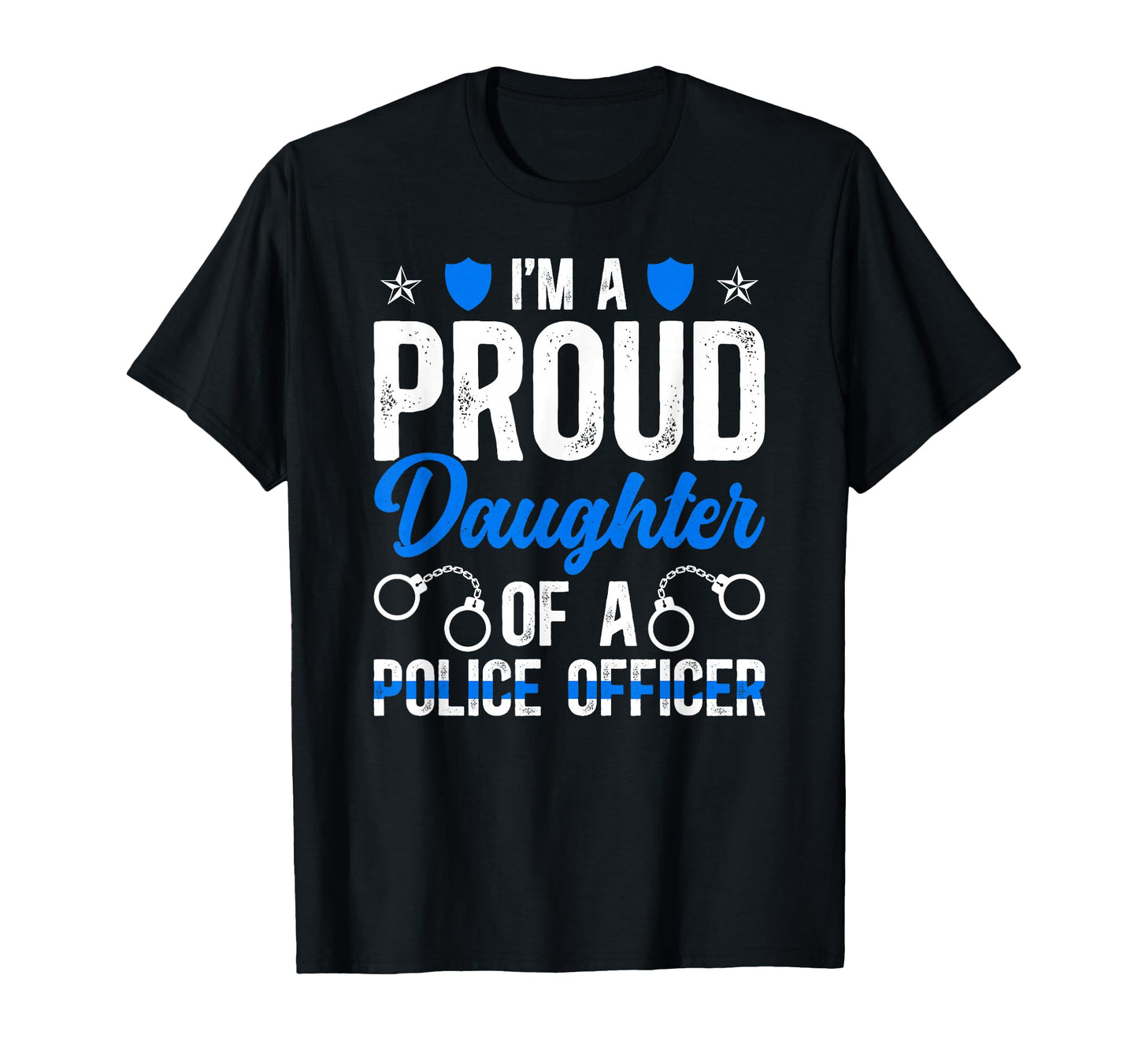 Im Proud Daughter Police Officer T-Shirt - Casual Everyday Wear Unisex - T-Shirt, Sweatshirt, Hoodie