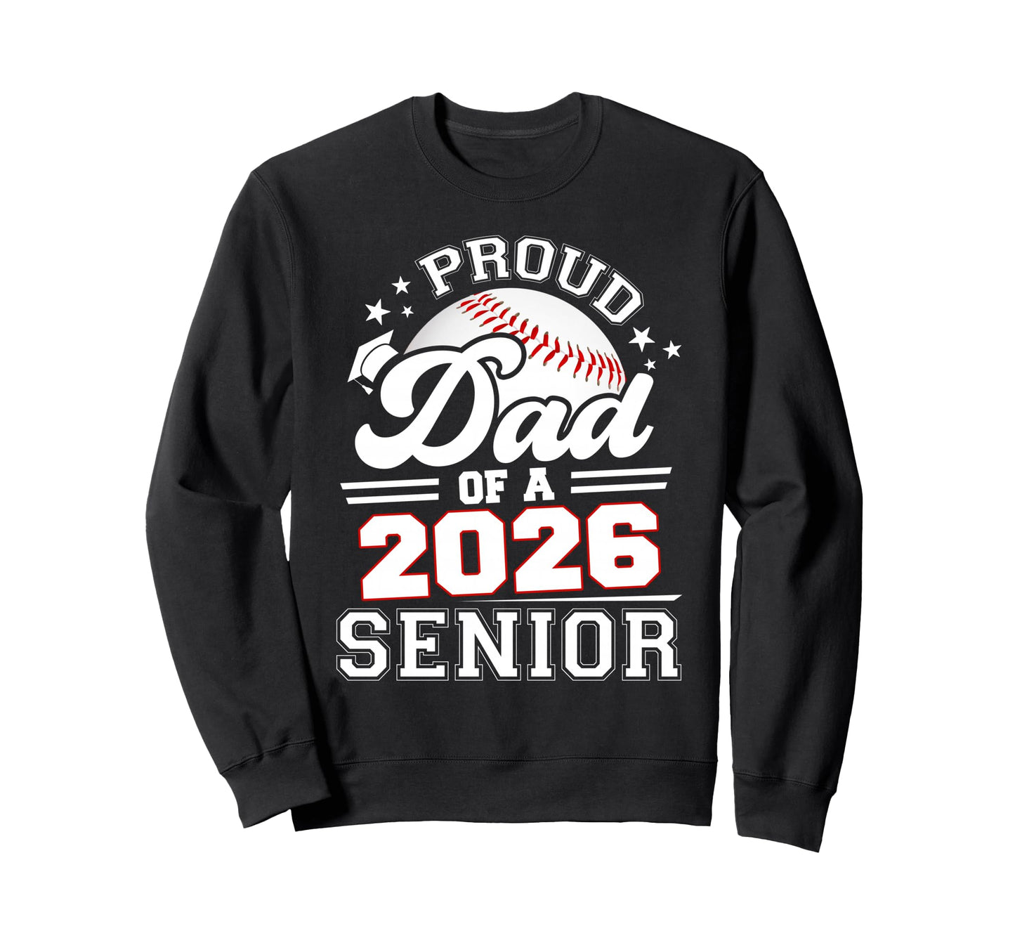 Proud Dad Baseball Senior 2026 Sweatshirt - Unique Graphic Unisex - T-Shirt, Sweatshirt, Hoodie