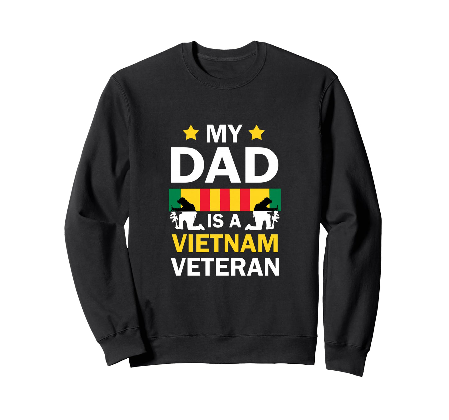 My Dad Is Vietnam Veteran Sweatshirt - Fun Novelty Design Unisex - T-Shirt, Sweatshirt, Hoodie