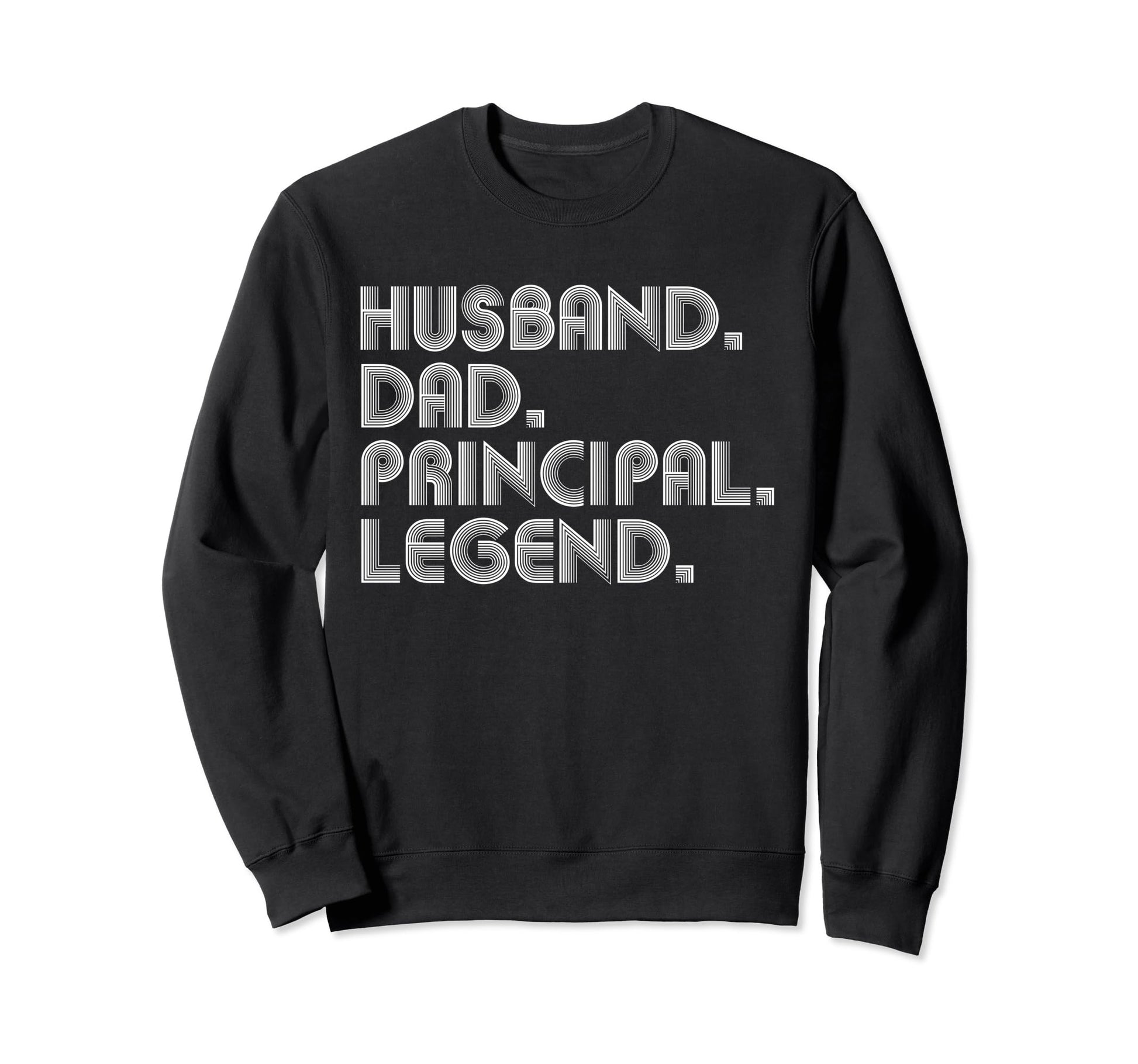 Sarcastic Husband Dad Principal T-Shirt - Casual Everyday Wear for Adults - T-Shirt, Sweatshirt, Hoodie