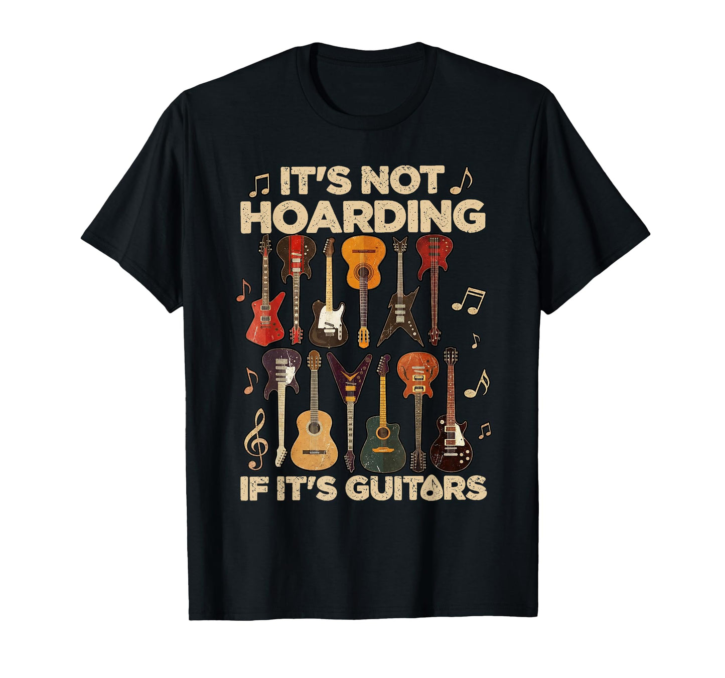 Its Not Hoarding If Its Guitars T-Shirt - Fun Novelty Design Men Women - T-Shirt, Sweatshirt, Hoodie