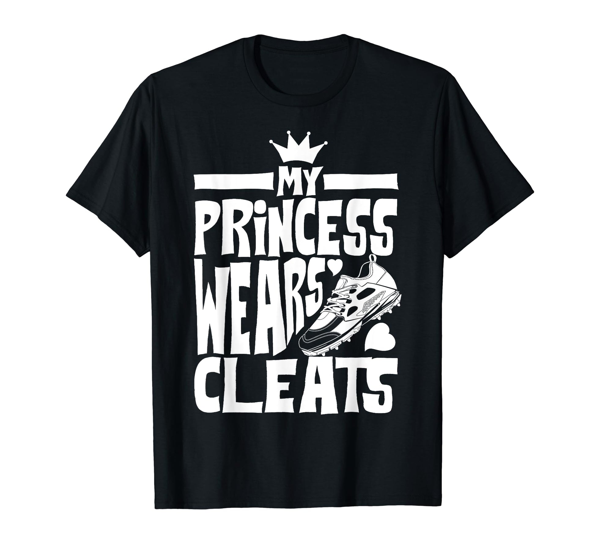 Funny My Princess Wears Cleats Gift T-Shirt - Unique Graphic Unisex - T-Shirt, Sweatshirt, Hoodie