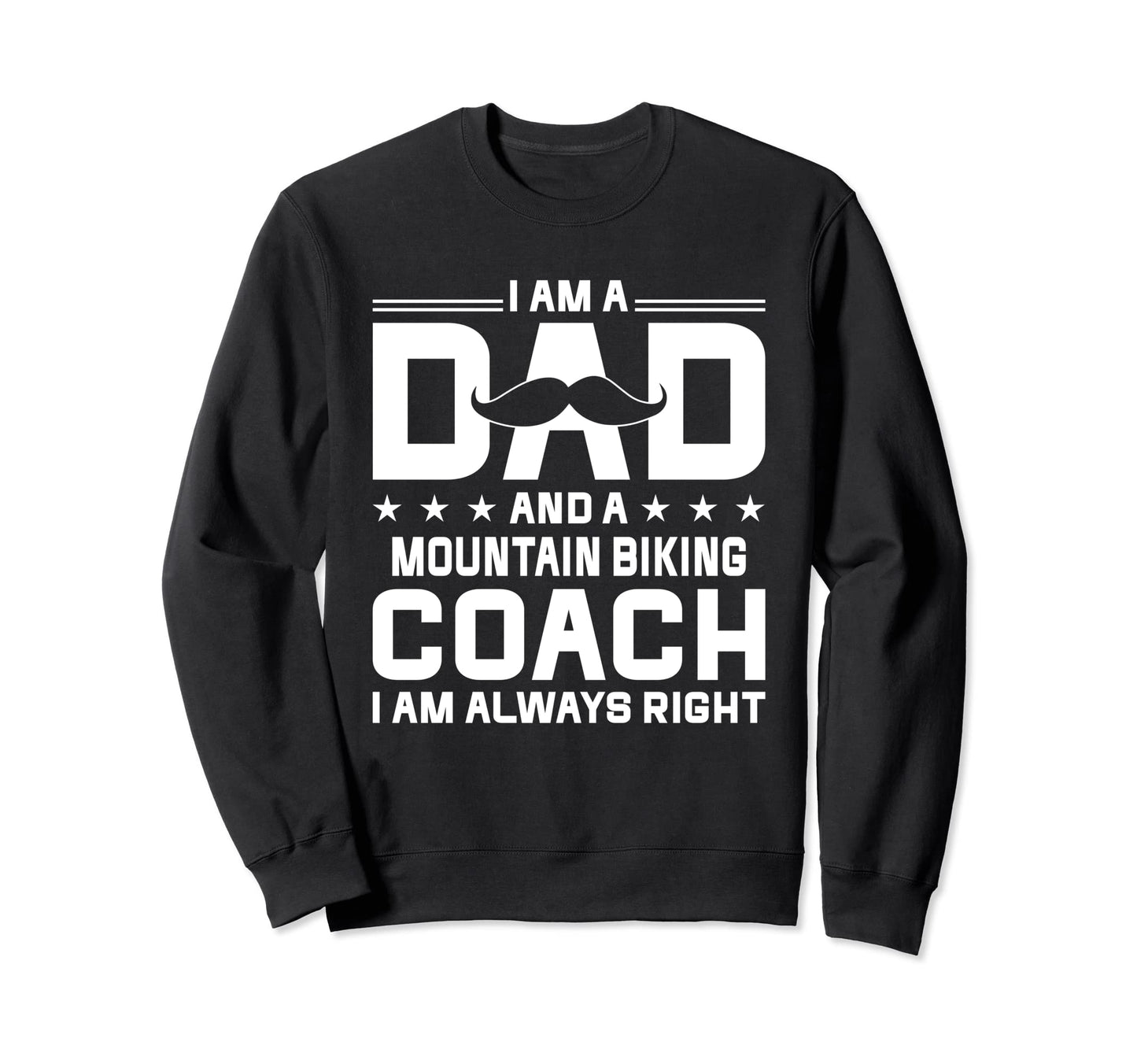 Dad Mountain Biking Coach Always Sweatshirt - Trendy Graphic Men Women - T-Shirt, Sweatshirt, Hoodie