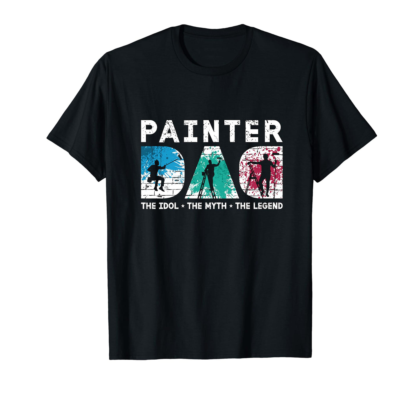 Painter Dad Idol Myth Legend T-Shirt - Streetwear Style Men Women - T-Shirt, Sweatshirt, Hoodie