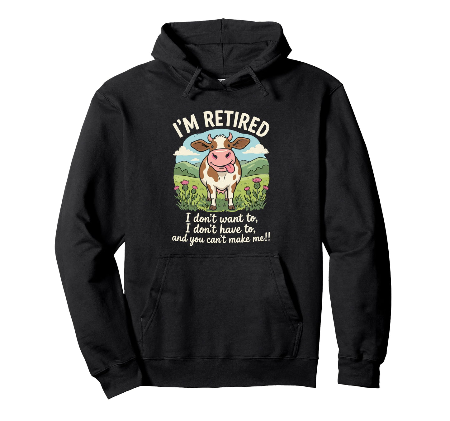 Im Retired I Dont Want To Dont Have Hoodie - Minimalist Print for Adults - T-Shirt, Sweatshirt, Hoodie