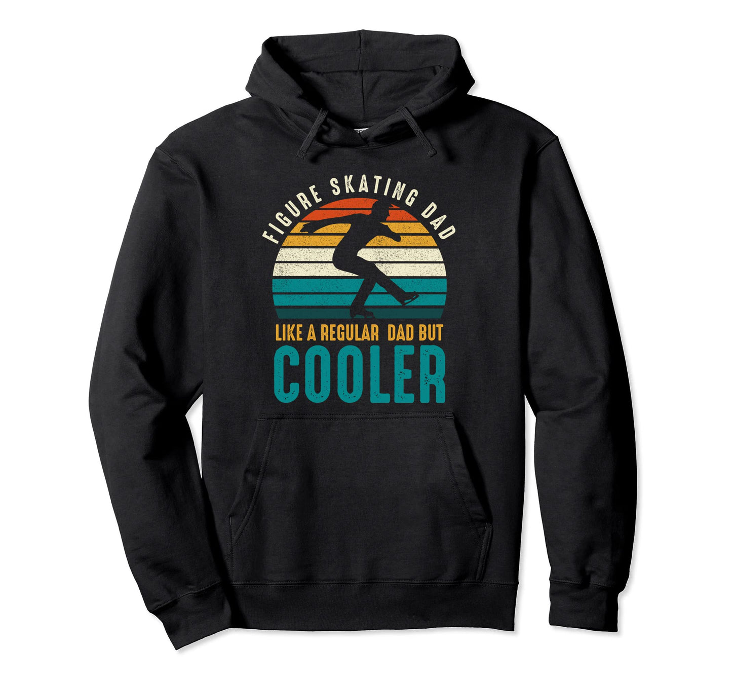Figure Skating Dad Like Regular Dad But Hoodie - Unique Graphic Men Women - T-Shirt, Sweatshirt, Hoodie