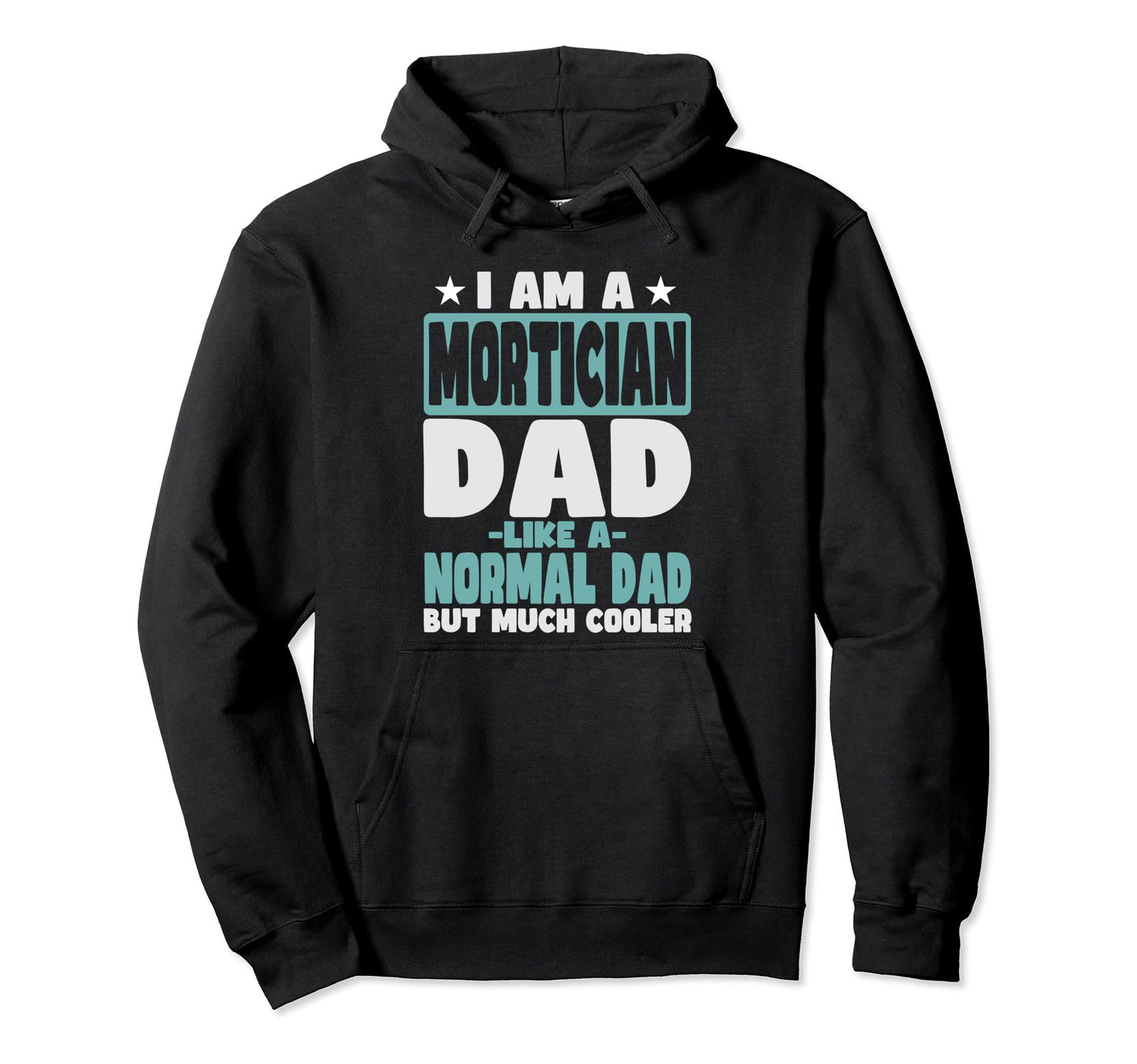 Mortician Dad Cooler Than Normal Hoodie - Casual Everyday Wear for Adults - T-Shirt, Sweatshirt, Hoodie