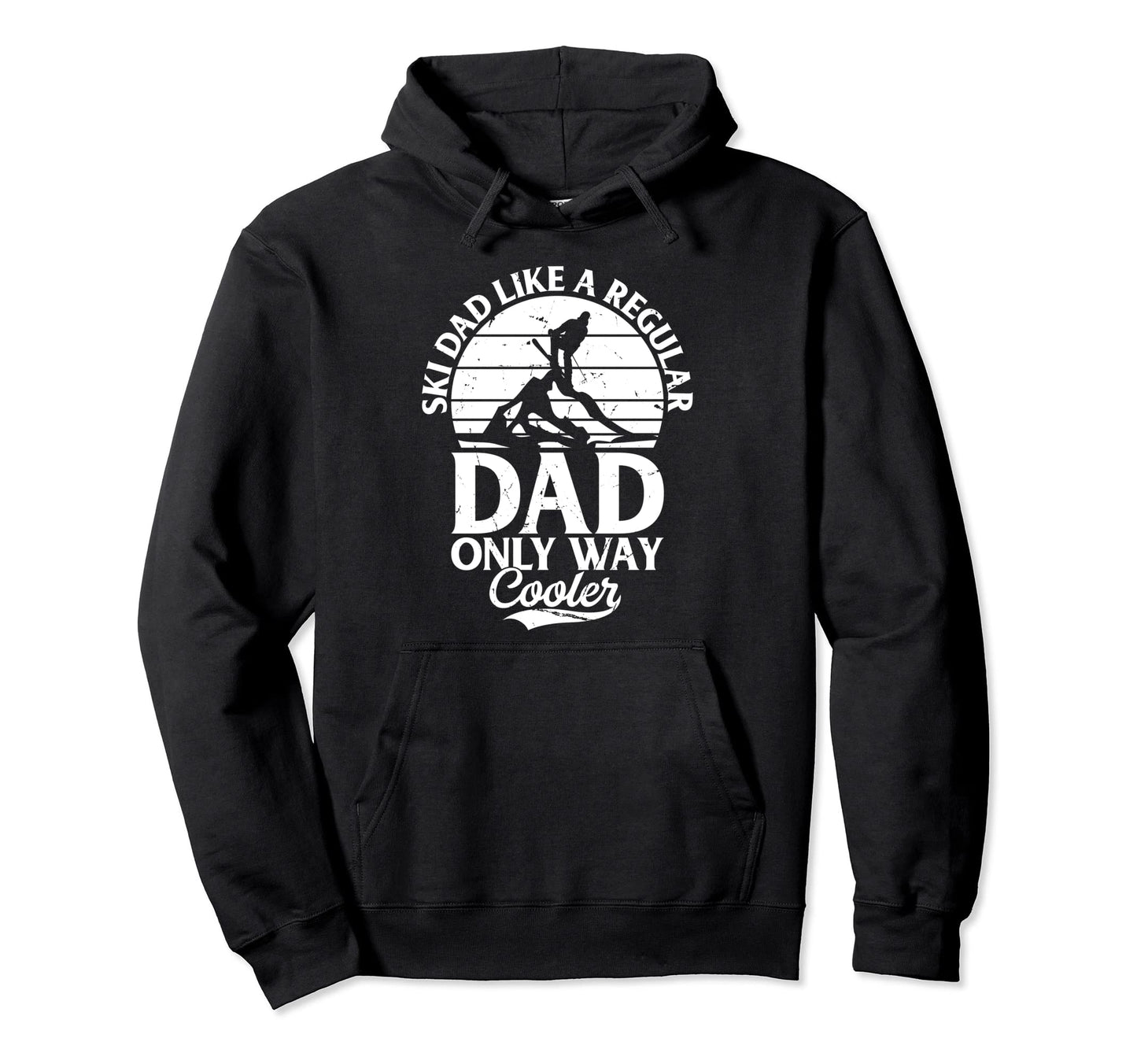 Ski Dad Like Regular Dad Only Way Hoodie - Fun Novelty Design Unisex - T-Shirt, Sweatshirt, Hoodie
