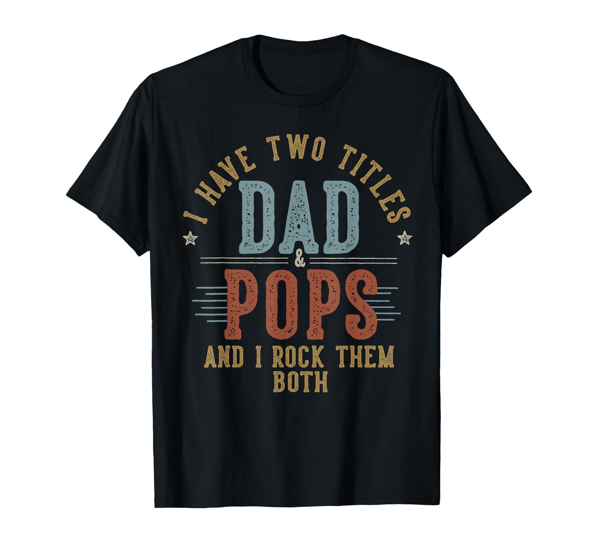 I Have Two Titles Dad And Pops I T-Shirt - Minimalist Print for Adults - T-Shirt, Sweatshirt, Hoodie