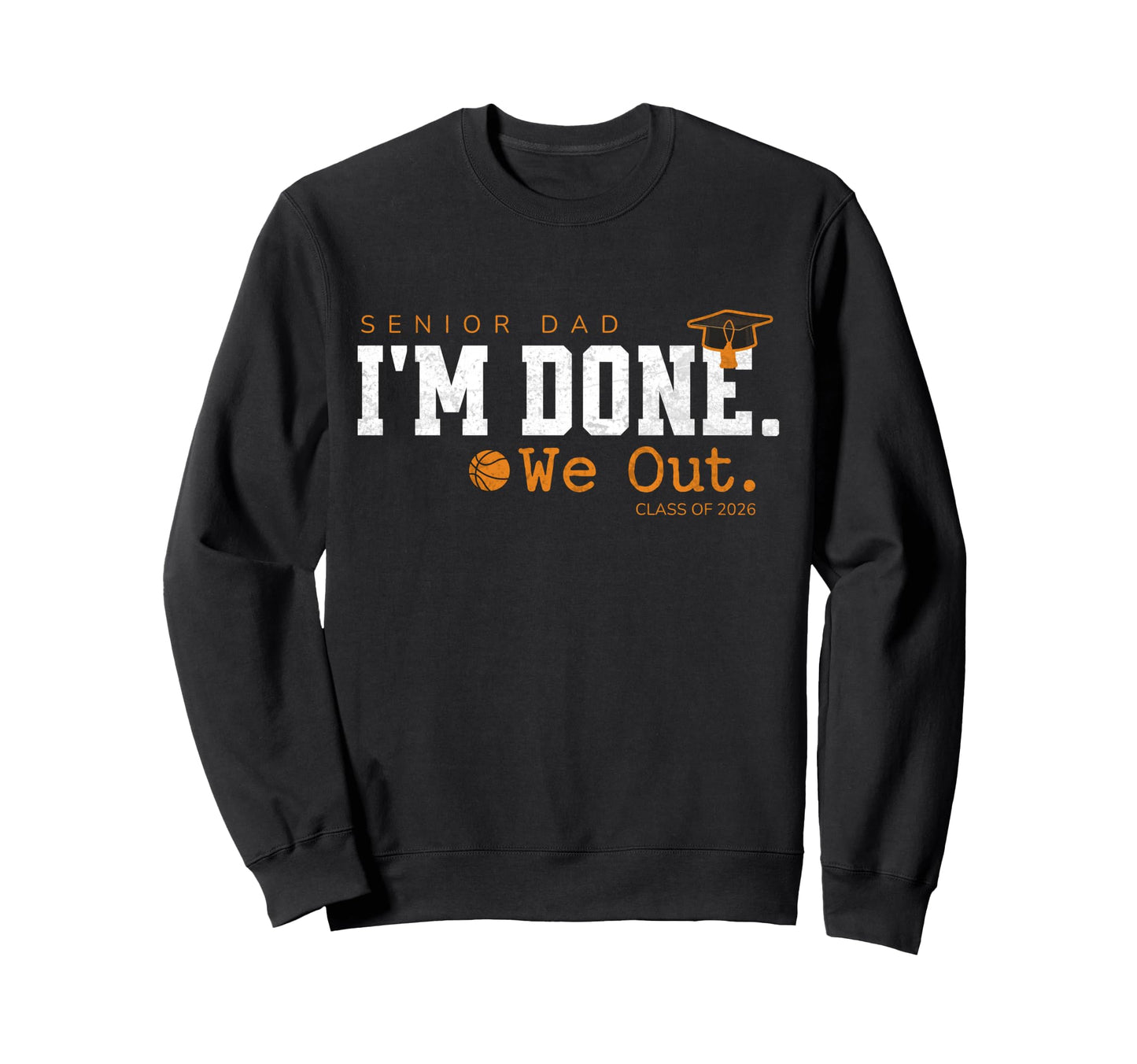 Senior Dad Basketball Graduation Sweatshirt - Aesthetic Graphic for Adults - T-Shirt, Sweatshirt, Hoodie