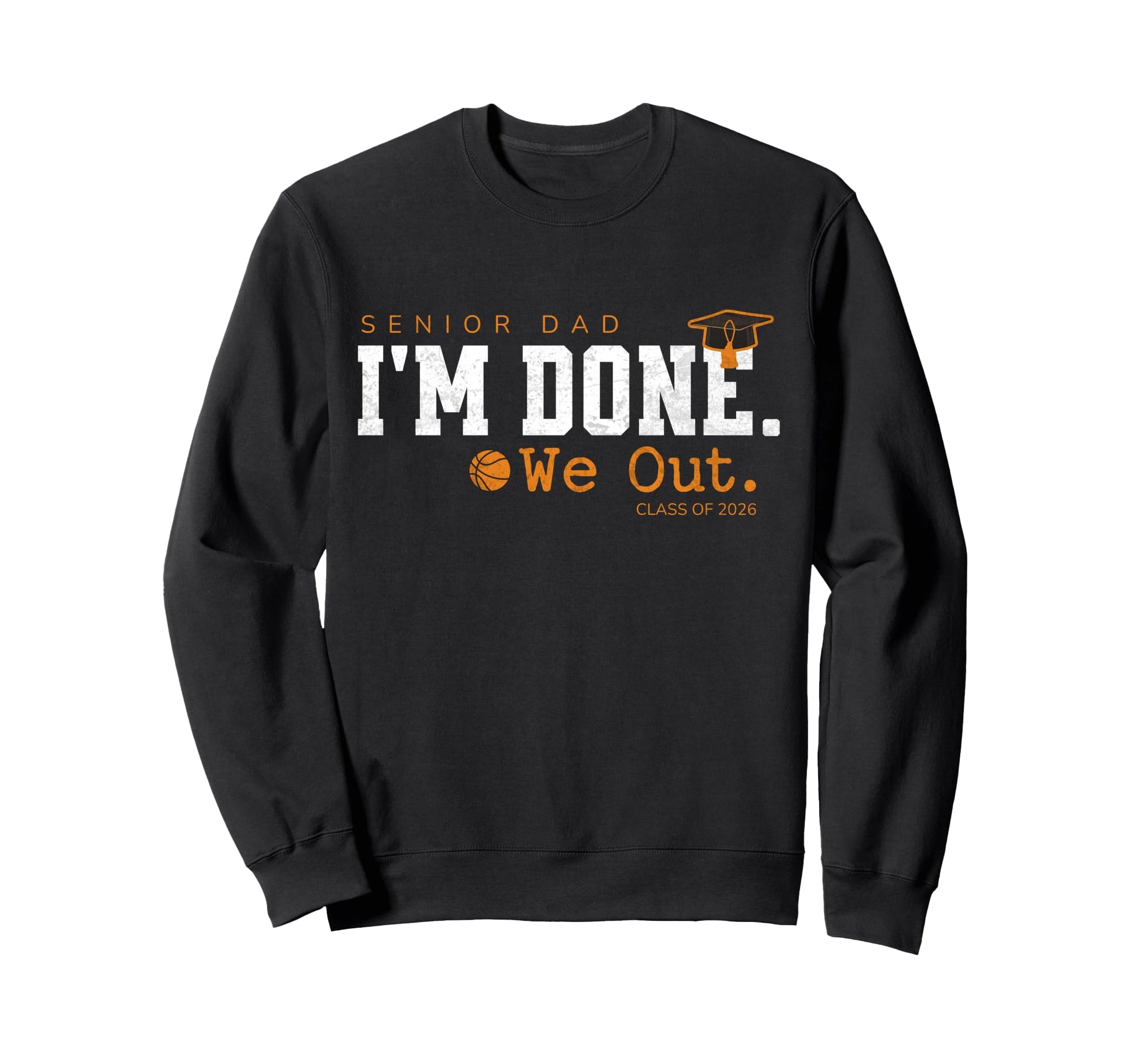 Senior Dad Basketball Graduation Sweatshirt - Aesthetic Graphic for Adults - T-Shirt, Sweatshirt, Hoodie