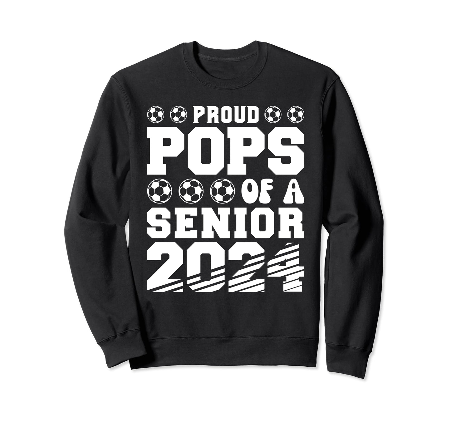 Proud Pops Soccer Senior 2024 Sweatshirt - Custom Art Print Unisex - T-Shirt, Sweatshirt, Hoodie