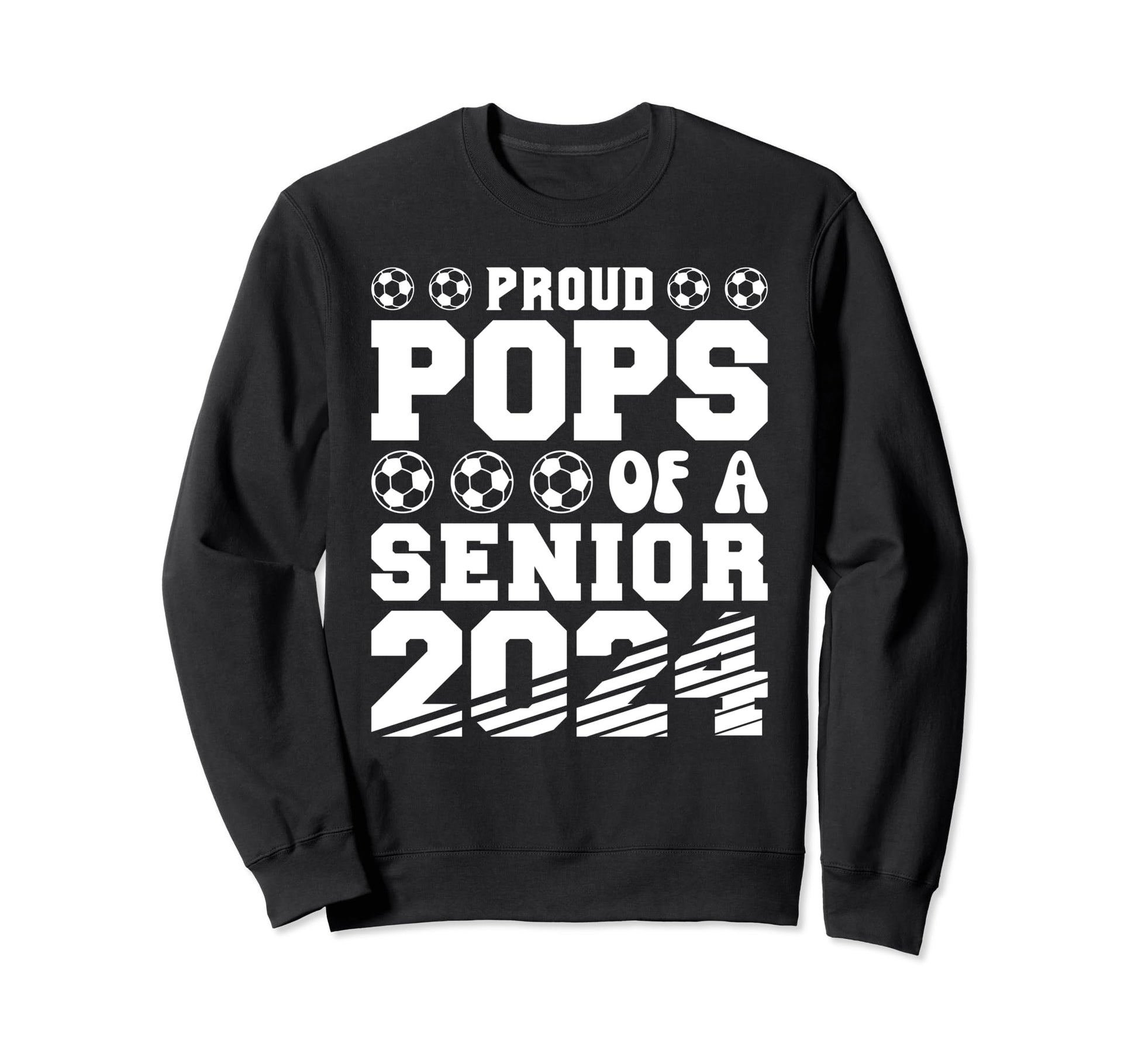 Proud Pops Soccer Senior 2024 Sweatshirt - Custom Art Print Unisex - T-Shirt, Sweatshirt, Hoodie