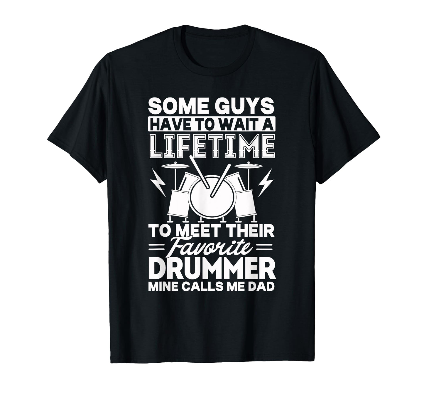 My Favorite Drummer Calls Me Dad Proud T-Shirt - Fun Novelty Design Unisex - T-Shirt, Sweatshirt, Hoodie