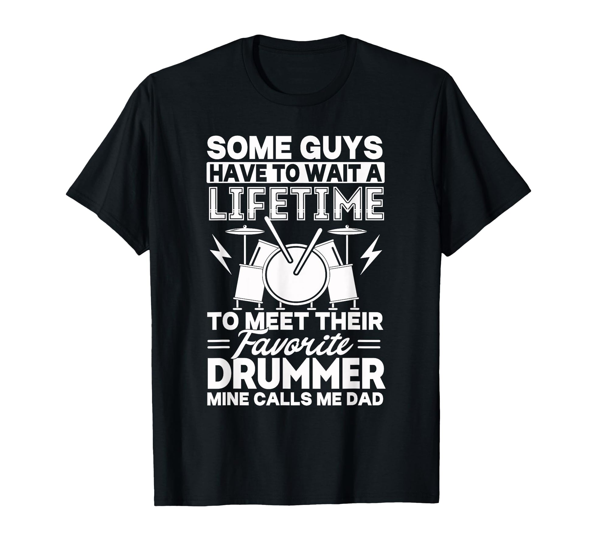 My Favorite Drummer Calls Me Dad Proud T-Shirt - Fun Novelty Design Unisex - T-Shirt, Sweatshirt, Hoodie