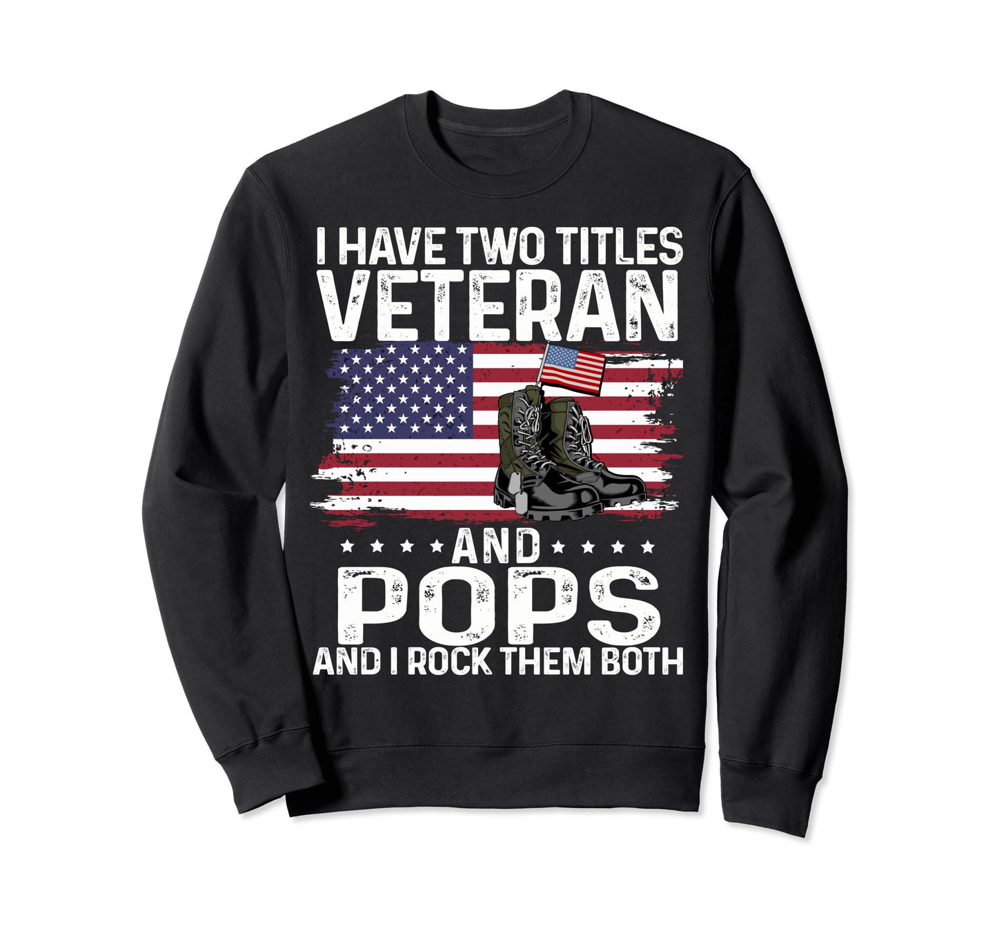 Usa Military Boots I Have Two Titles Sweatshirt - Aesthetic Graphic Unisex - T-Shirt, Sweatshirt, Hoodie