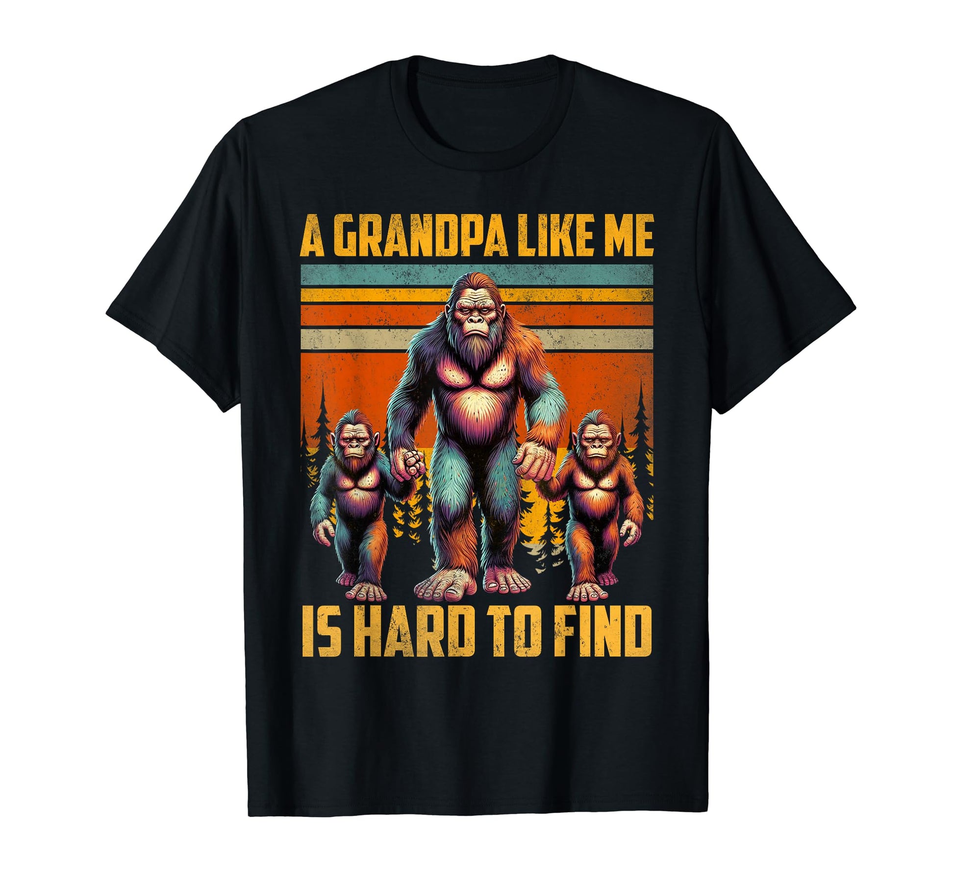 Grandpa Like Me Is Hard To Find Bigfoot Dad T-Shirt - Graphic Print Unisex - T-Shirt, Sweatshirt, Hoodie