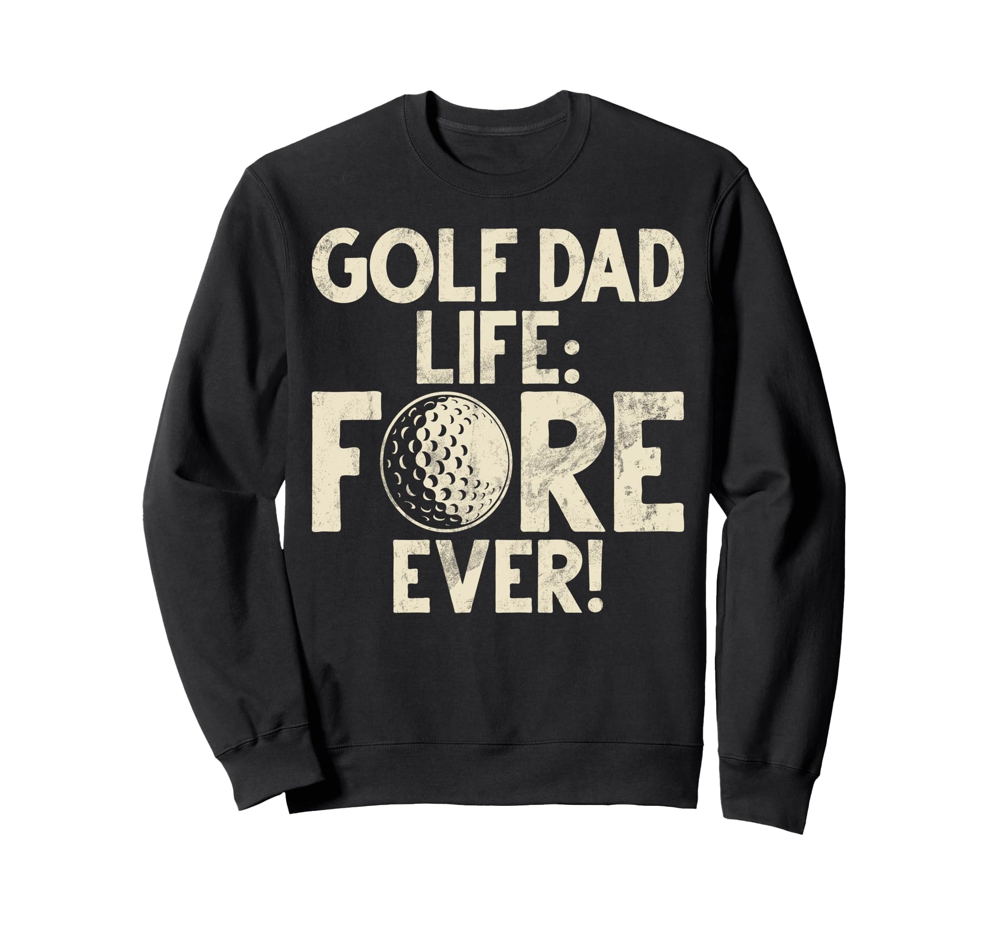Golf Dad Life Fore Ever Golf Dad Sweatshirt - Aesthetic Graphic Unisex - T-Shirt, Sweatshirt, Hoodie
