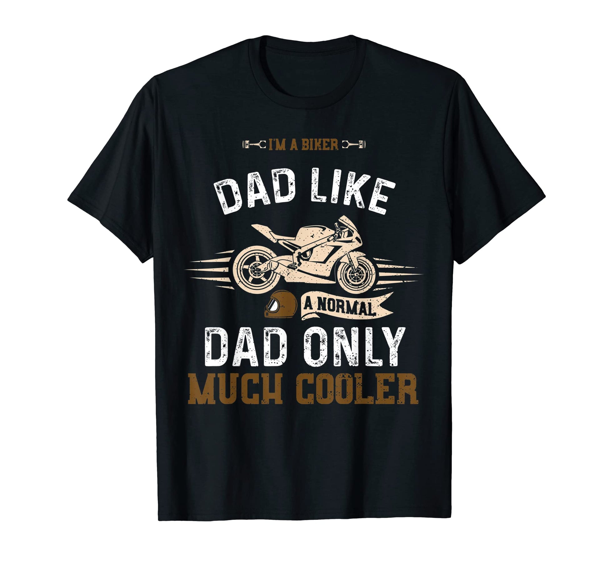 Dad Im Biker Dad Like Normal Dad Only Mu T-Shirt - Novelty Apparel Unisex - T-Shirt, Sweatshirt, Hoodie