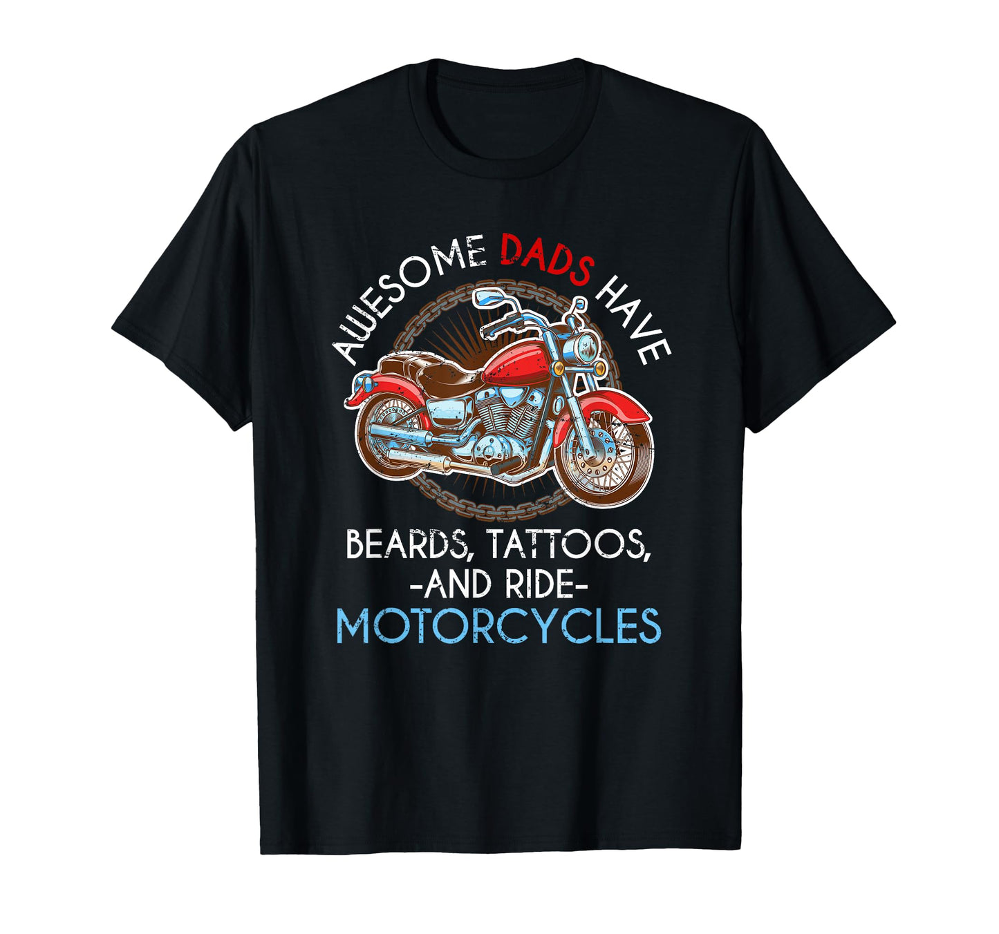 Awesome Dads Have Beards And Ride T-Shirt - Fun Novelty Design for Adults - T-Shirt, Sweatshirt, Hoodie