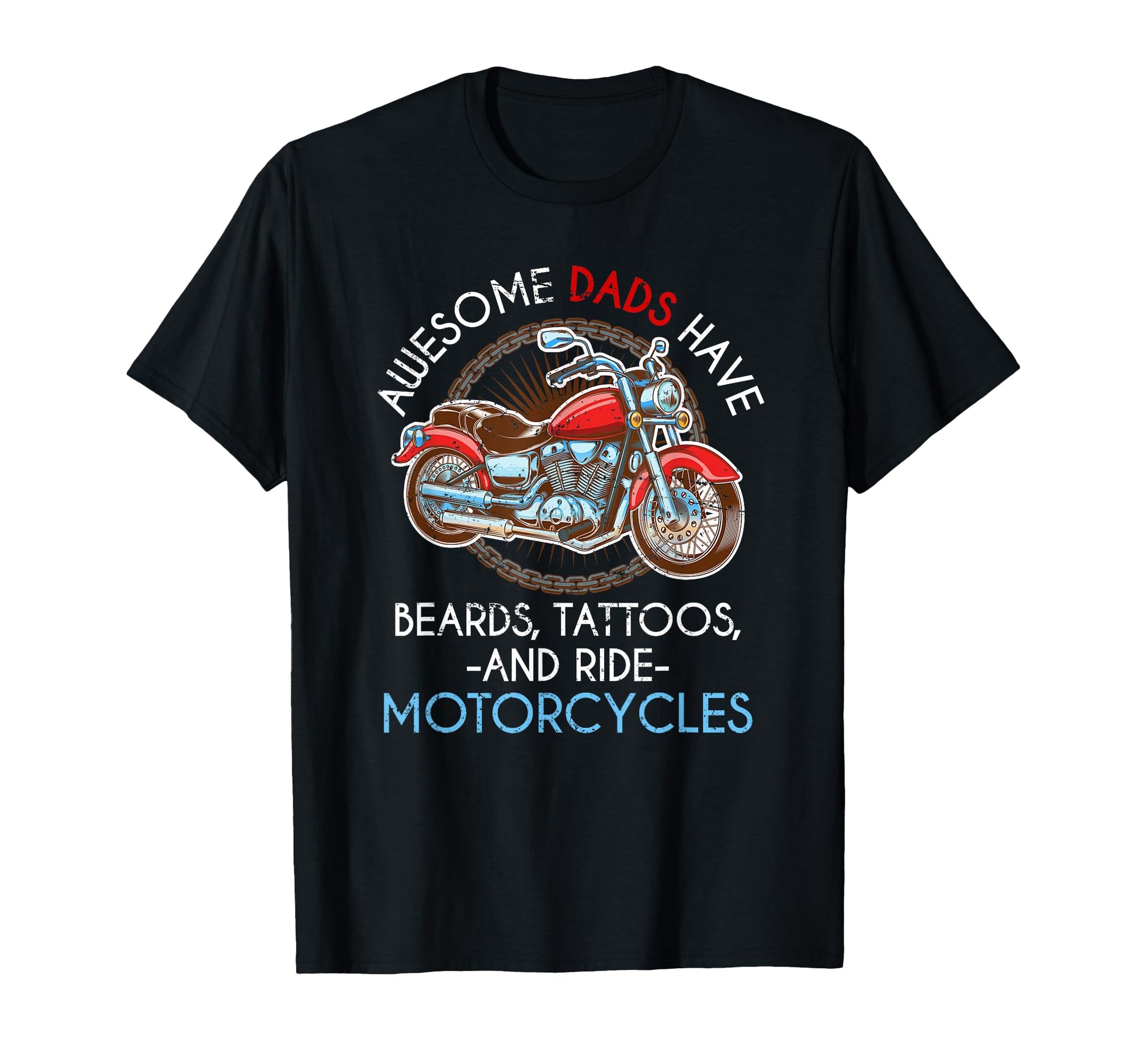 Awesome Dads Have Beards And Ride T-Shirt - Fun Novelty Design for Adults - T-Shirt, Sweatshirt, Hoodie