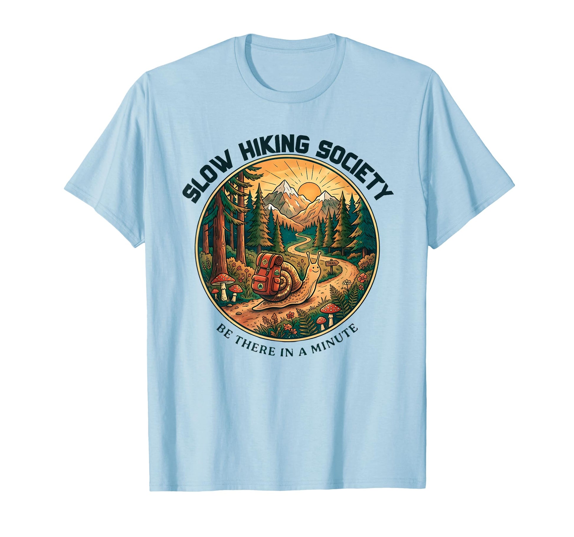 Slow Hikers Society Be There Minute T-Shirt - Fun Novelty Design Unisex - T-Shirt, Sweatshirt, Hoodie